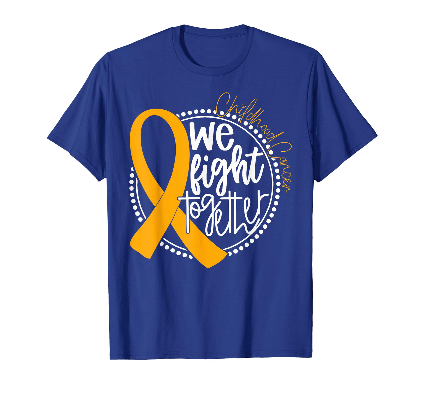 We Fight Together Childhood Cancer Awareness Gold Ribbon T-Shirt