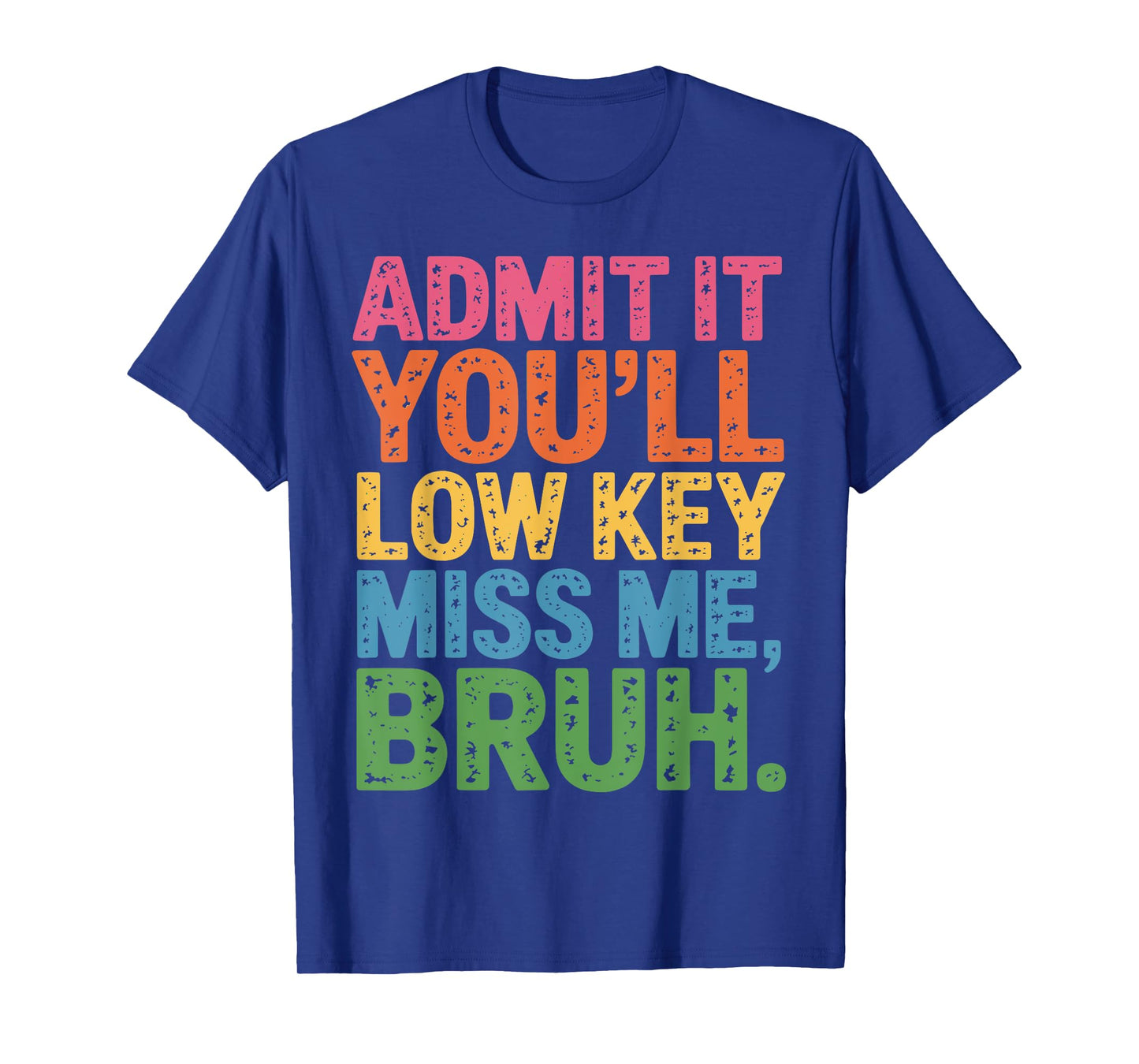 Admit It You'll Low Key Miss Me Bruh Bruh Teacher T-Shirt