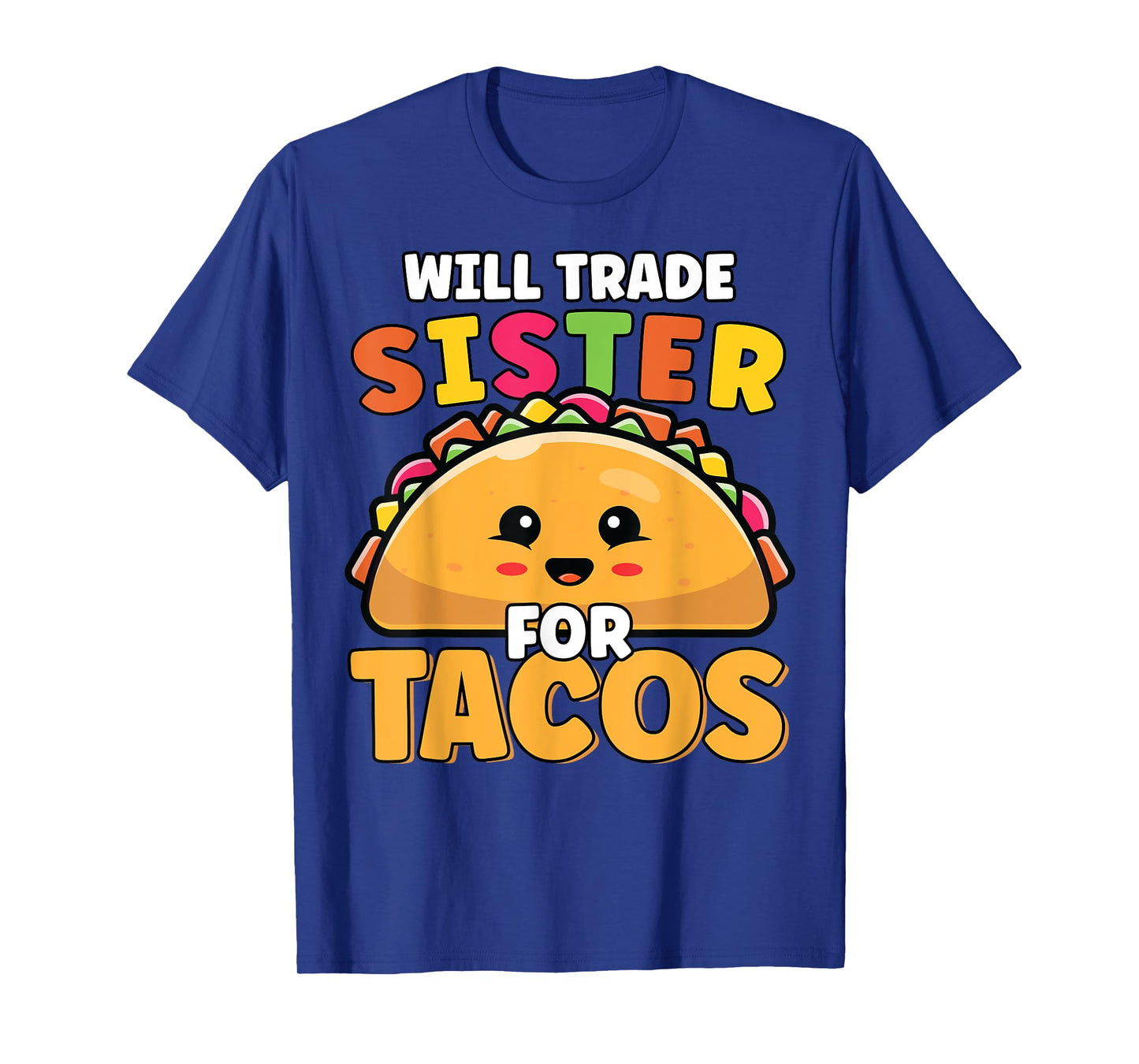 Will Trade Sister For Tacos Lover Cute Funny Cinco De Mayo T-Shirt