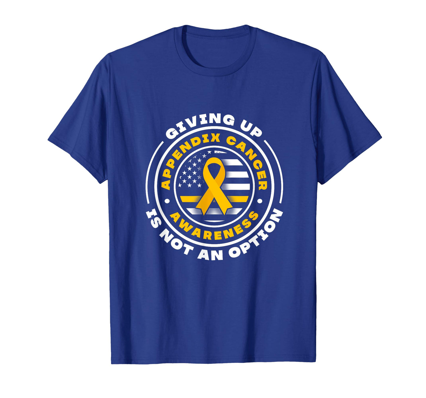 Appendix Cancer Awareness. Giving up is not an option T-Shirt