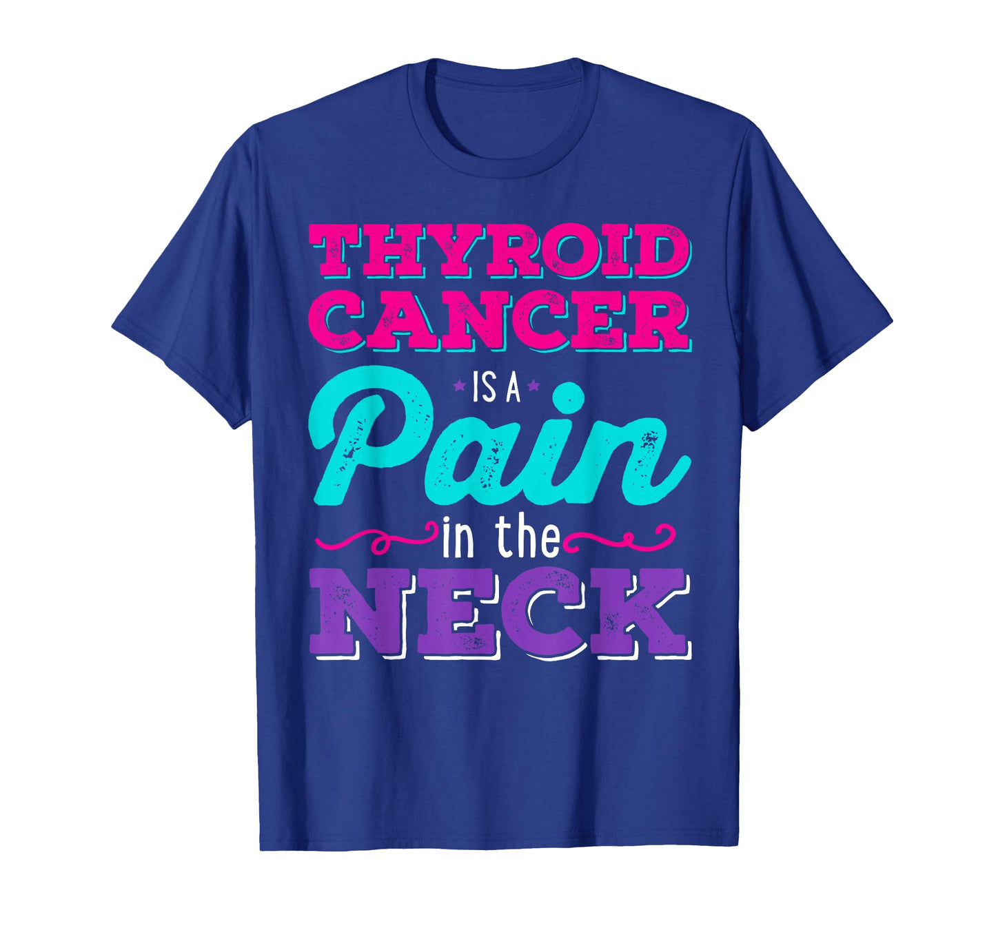 Thyroid Cancer is a Pain in the Neck Shirt T-Shirt
