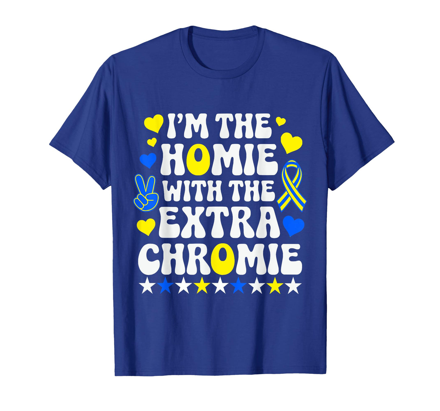 Funny I'm Homie With The Extra Chromie Down Syndrome Day T-Shirt