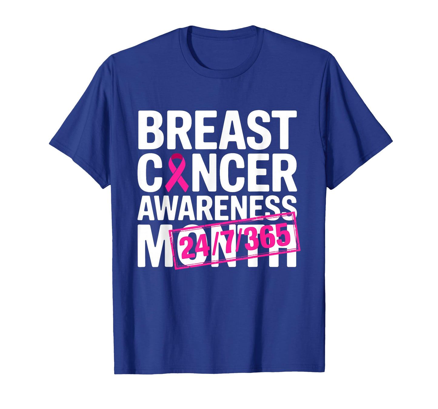 Breast Cancer Awareness 24 7 365 Days Pink Breast Cancer T-Shirt