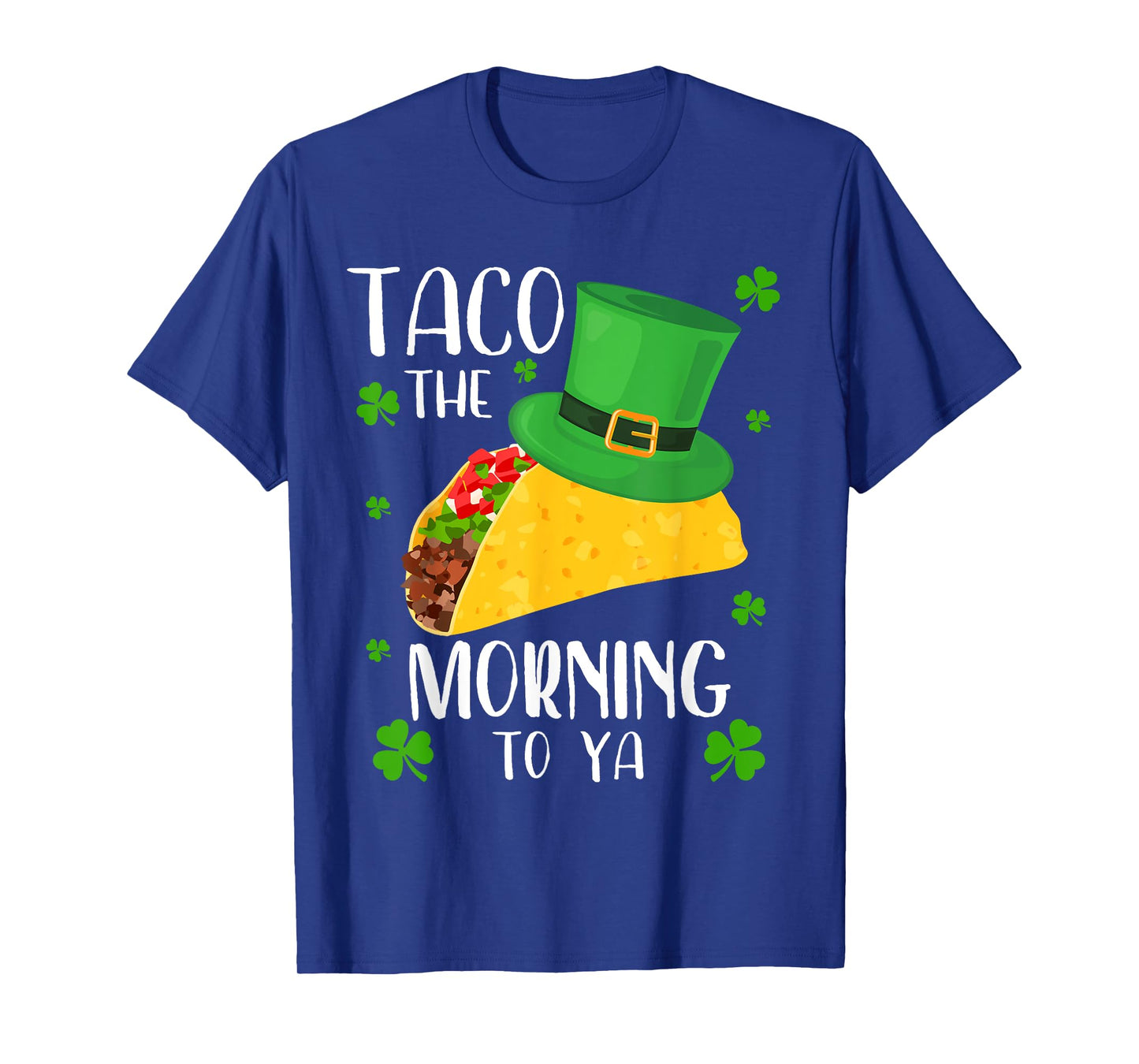 Taco the Morning To Ya Funny St Patrick's Day Taco T-Shirt