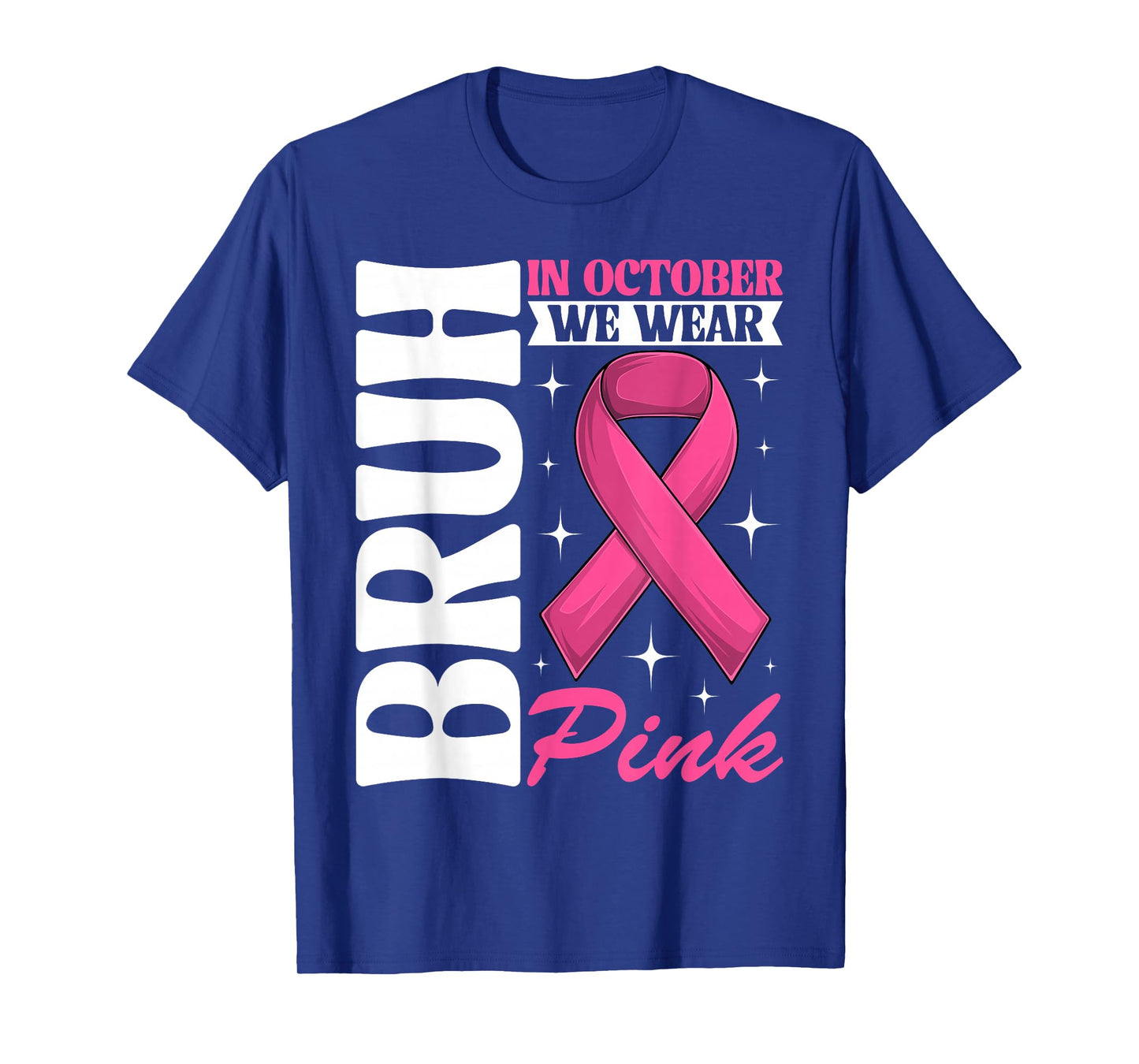 Bruh in October We Wear Pink Breast Cancer Awareness Women T-Shirt