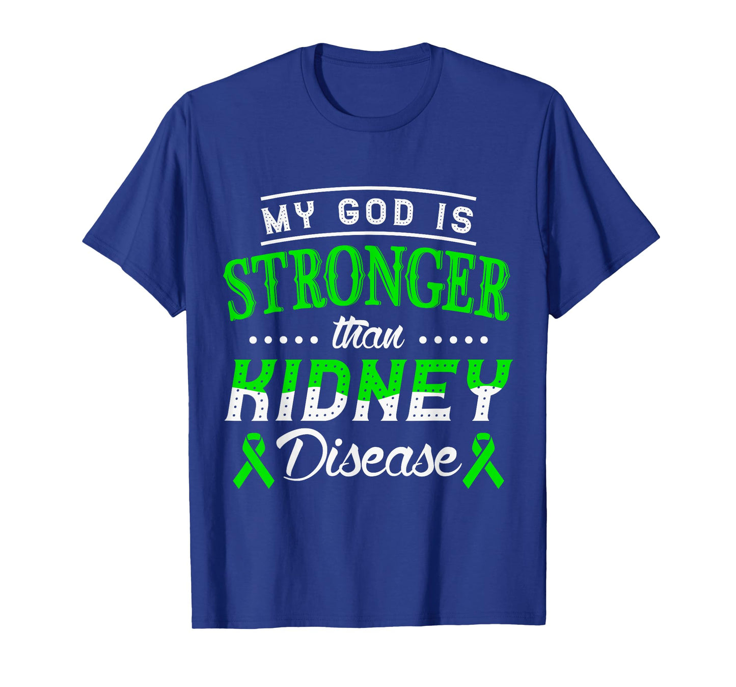 My God is stronger than kidney disease kidney awareness T-Shirt