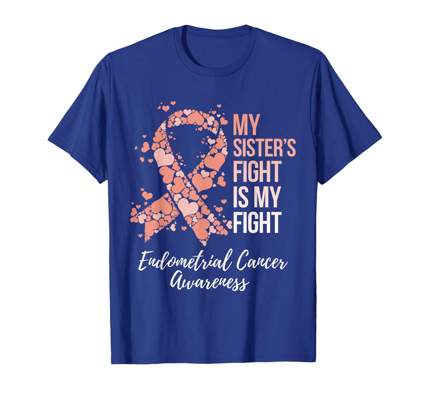 My Sisterβs Fight Is My Fight Endometrial Cancer Awareness T-Shirt
