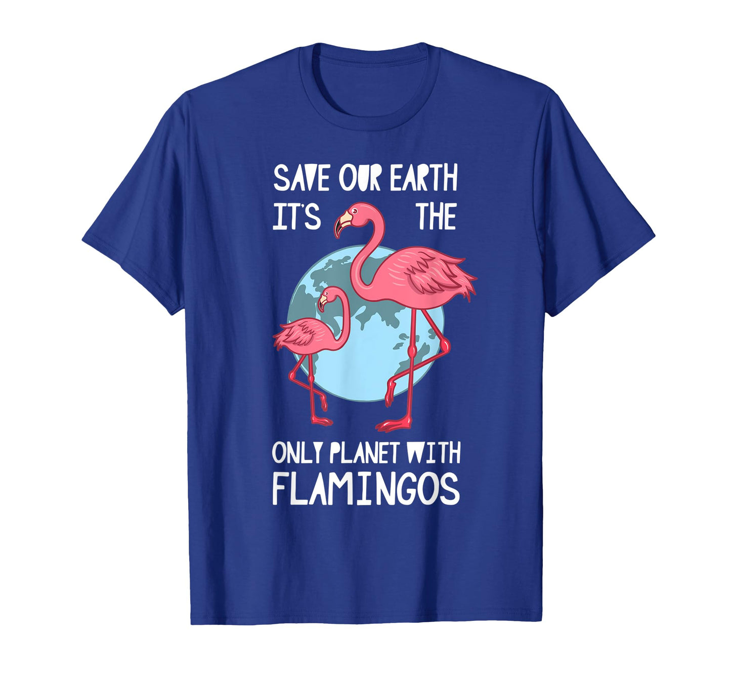 Earth Day Save Mother Nature Flamingo Lover Environmentalist T-Shirt