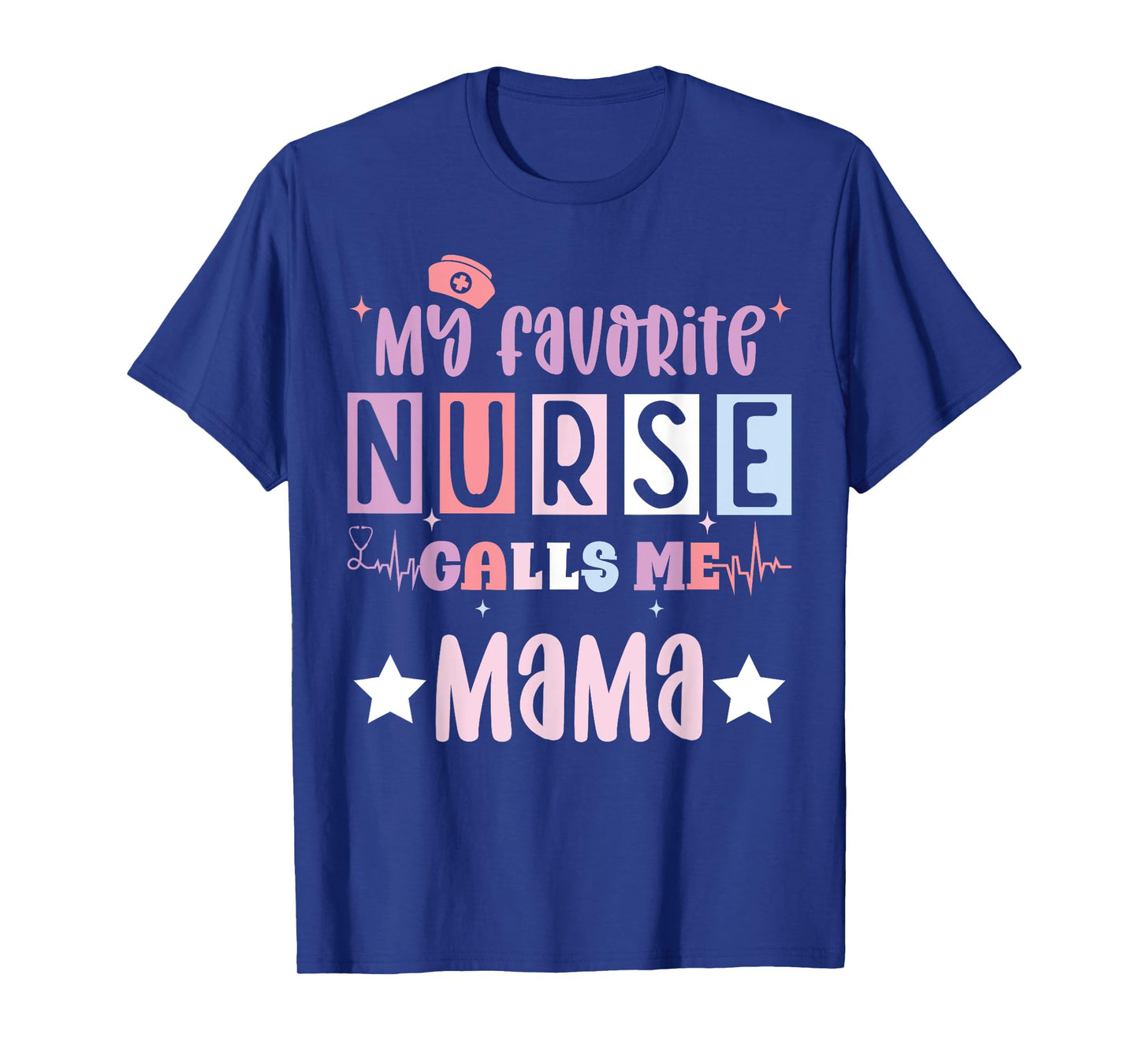 My favorite nurse calls me mama funny registered nurse mom T-Shirt