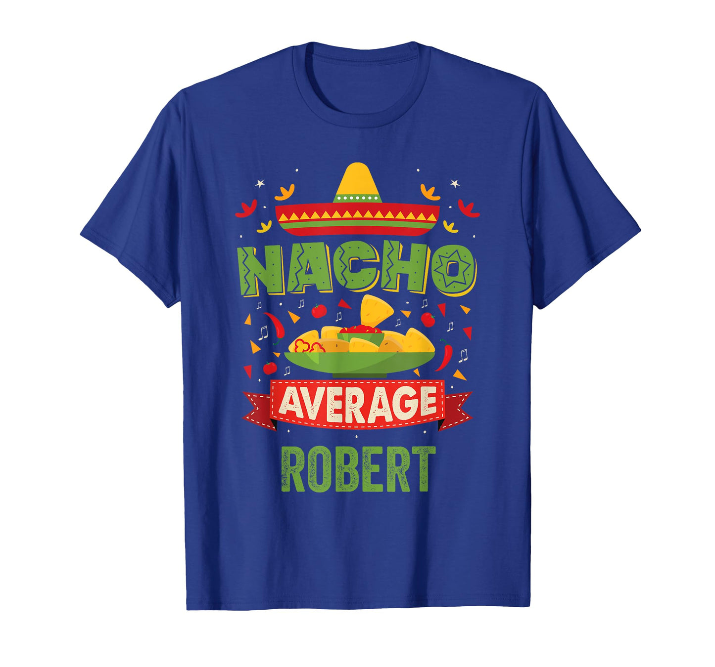 Nacho Average Robert Funny Personalized Name Birthday Gift T-Shirt