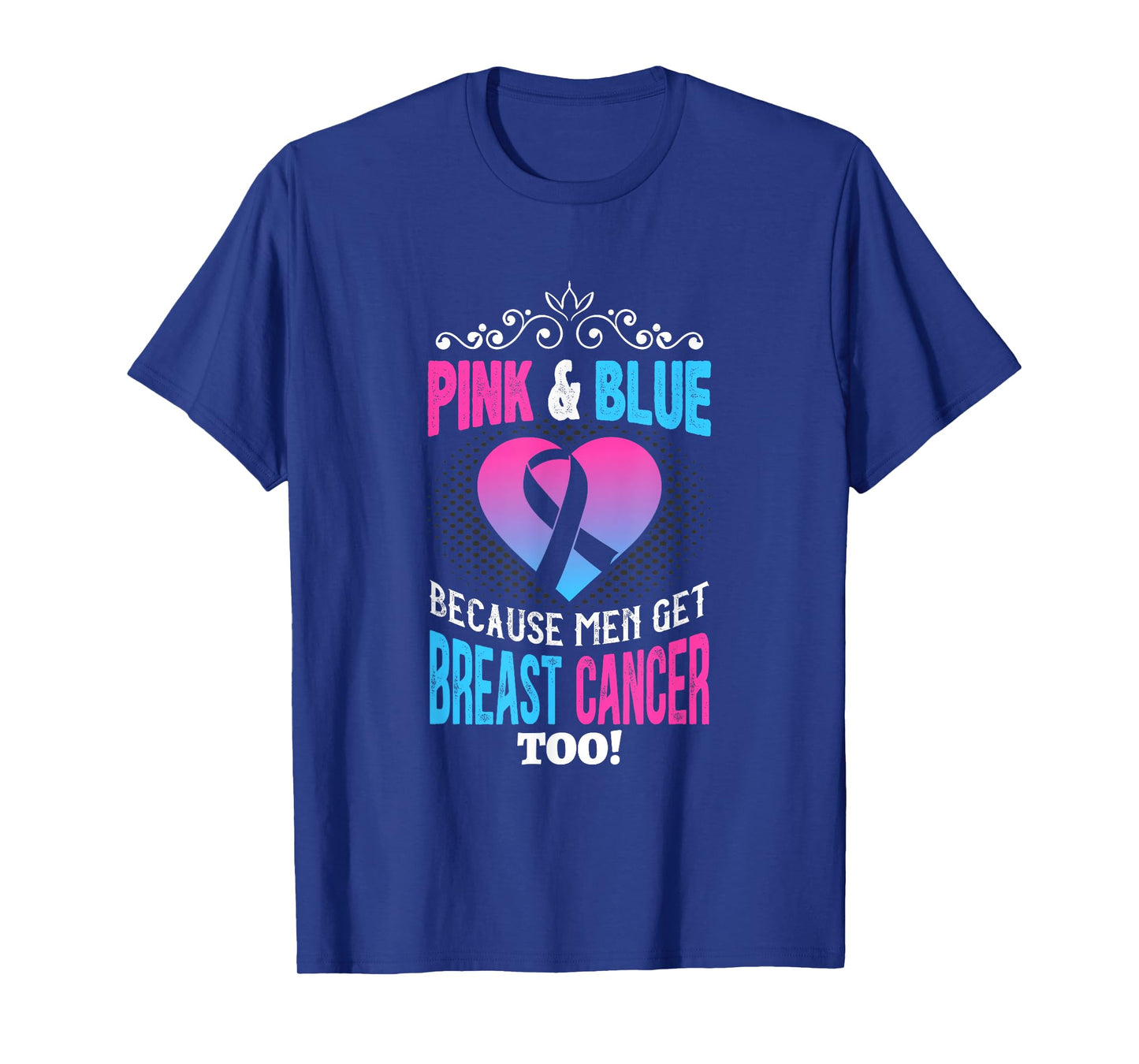 Men Breast Cancer Pink & Blue Men Get Breast Cancer Too T-Shirt