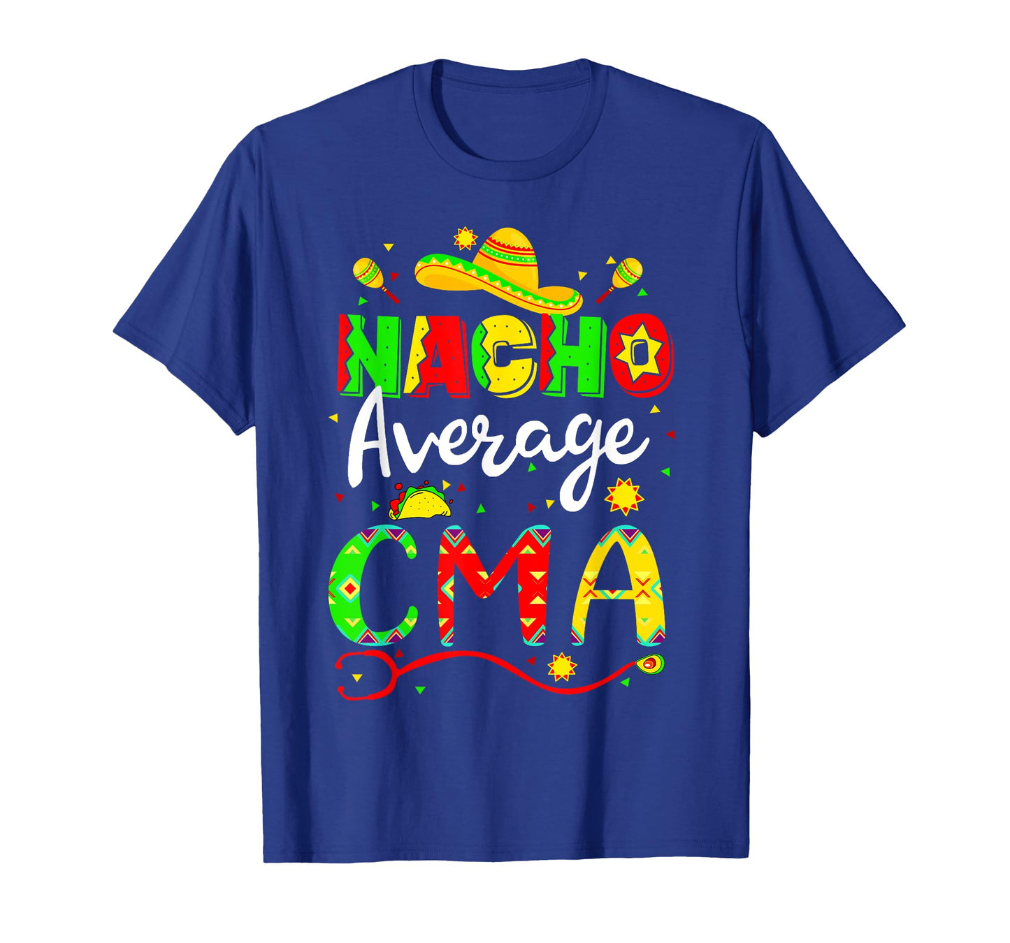Nacho Average CMA Cinco De Mayo Fiesta Mexican Nursing T-Shirt