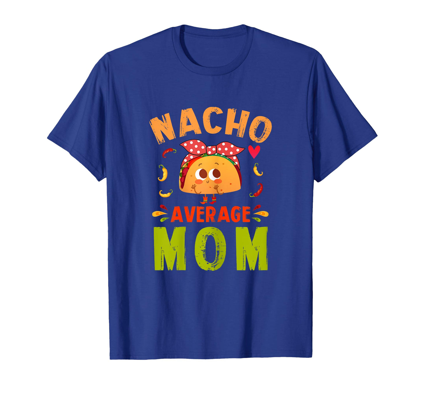 Nacho Average Mom Taco Mexican Mother Daughter Son Matching T-Shirt