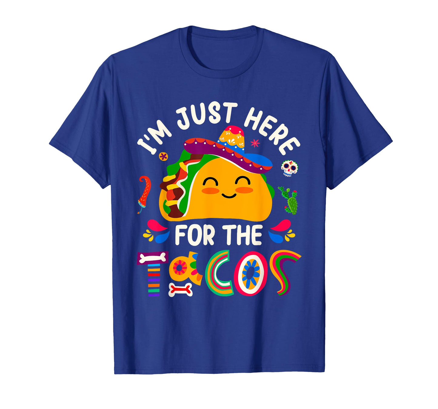 I'm Just Here For The Tacos Cinco De Mayo Men Women Kids T-Shirt