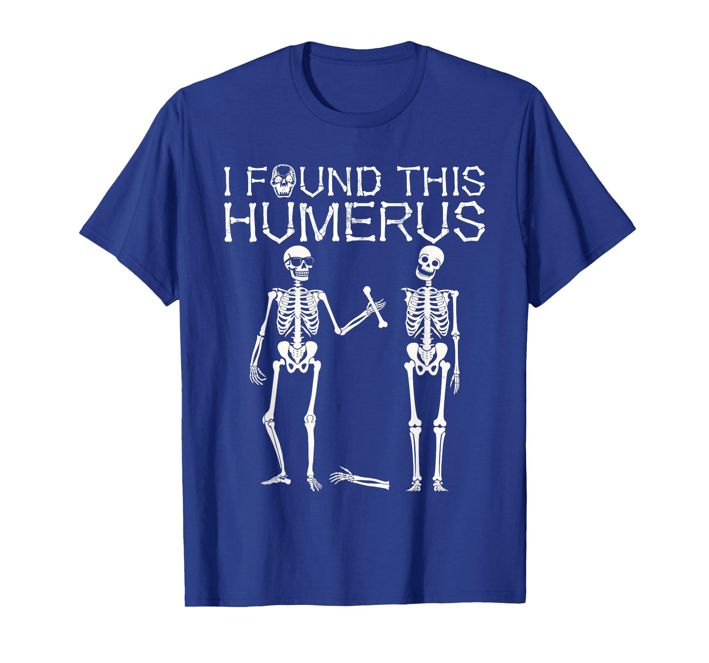 I Found Humerus Halloween Skeleton Funny Costume Men Women T-Shirt