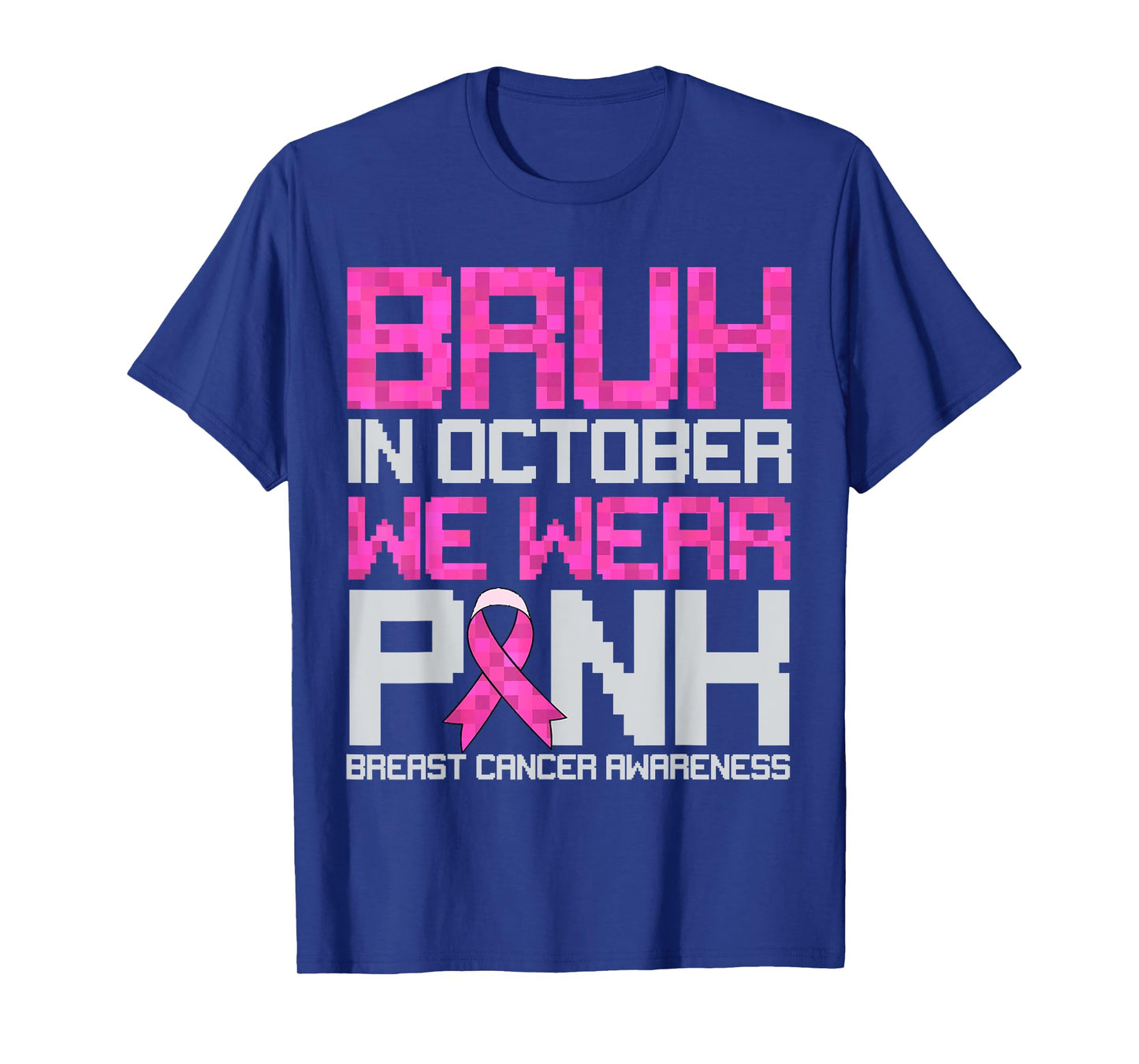 Bruh in October We Wear Pink Breast Cancer Pixel Kid Boy Men T-Shirt