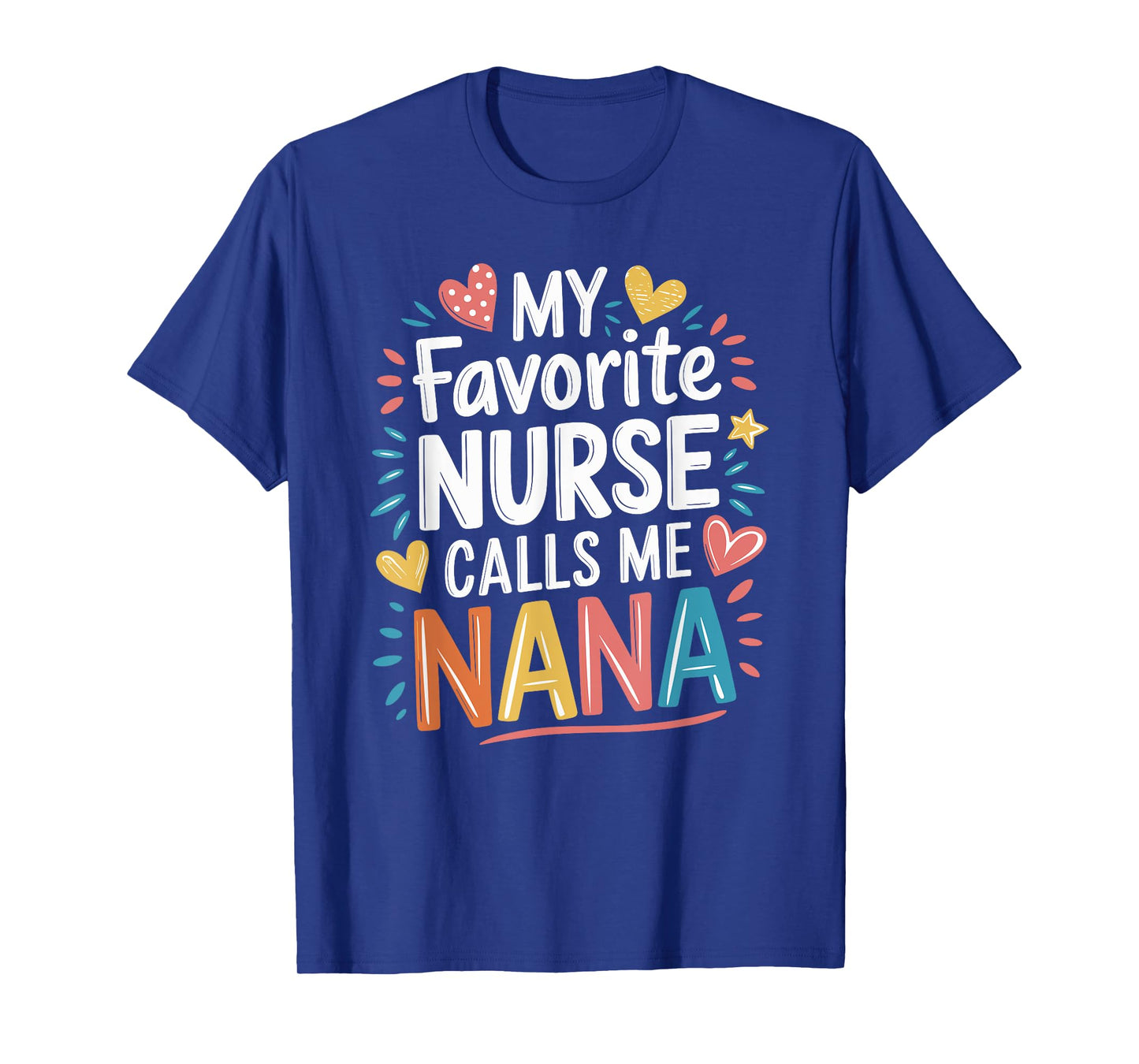 Nursing Grandmother My Favorite Nurse Calls Me Nana, Nurse T-Shirt