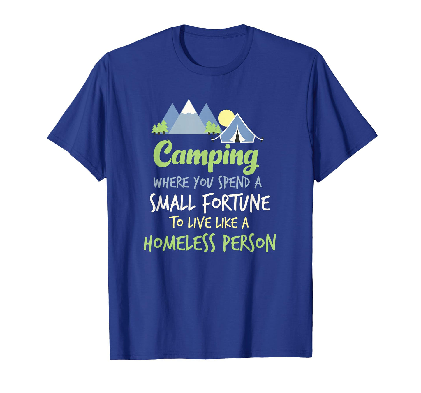 Camping Where You Spend A Small Fortune T-Shirt