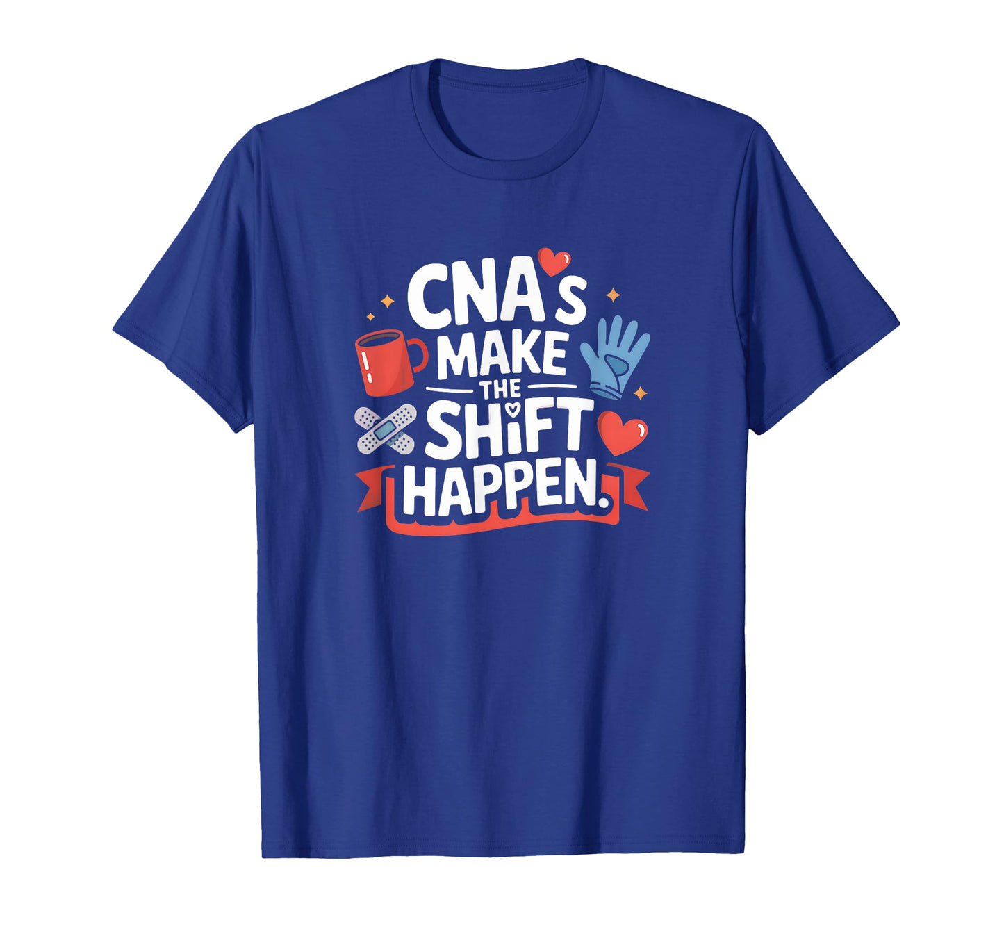 Funny CNA Saying Make the Shift Happen Bold Medical Humor T-Shirt