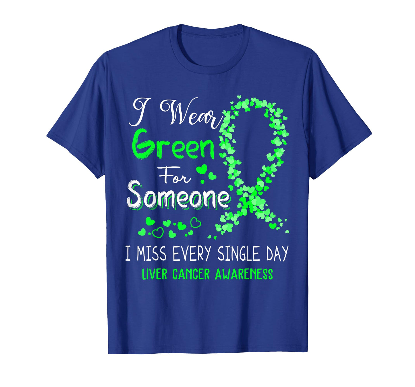I Wear Green For Someone Liver Cancer Awareness T-Shirt