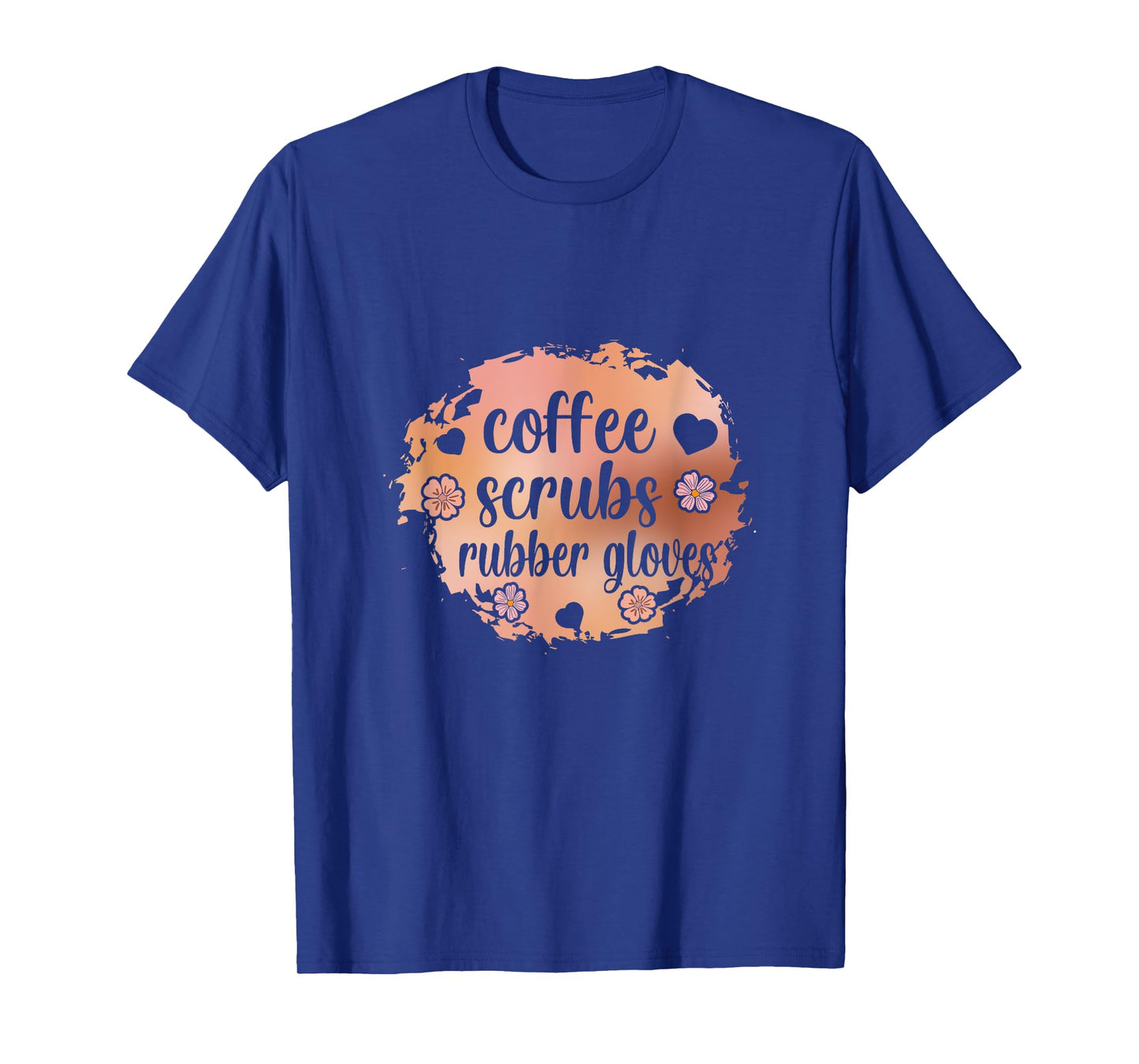 Coffee Scrubs And Rubber Gloves Nurse T-Shirt
