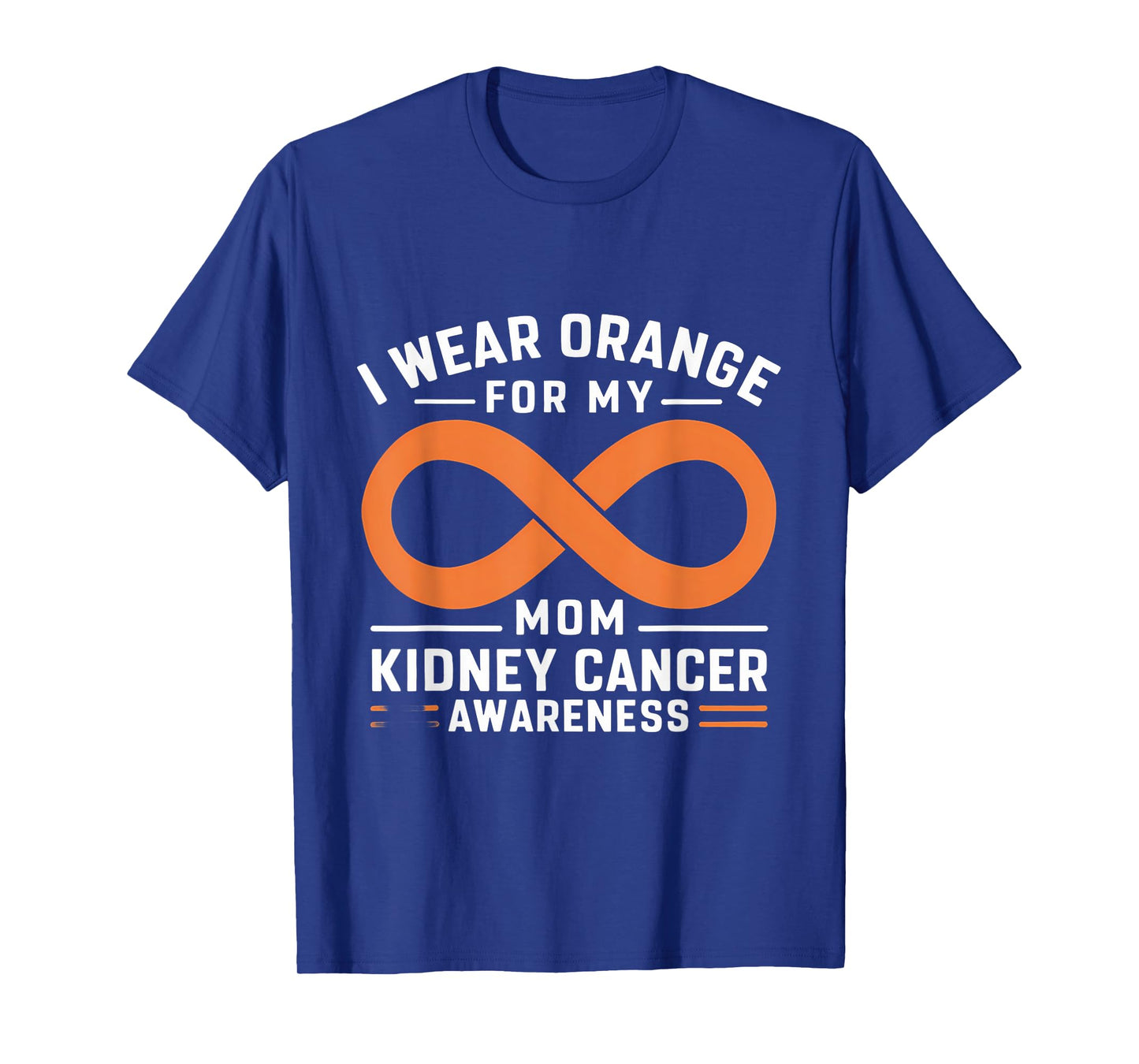Kidney Cancer Awareness Month I Wear Orange For My Mom T-Shirt