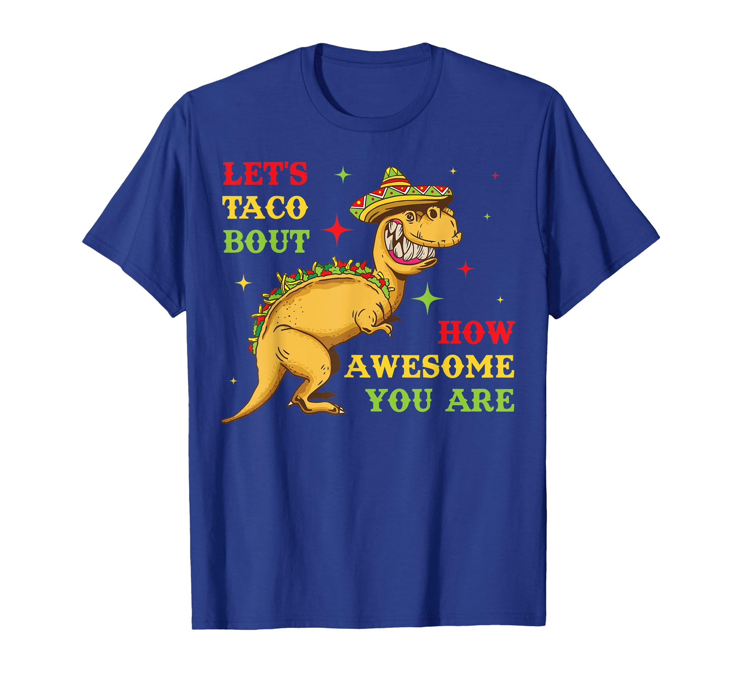 Lets Taco Bout How Awesome You Are T-Shirt
