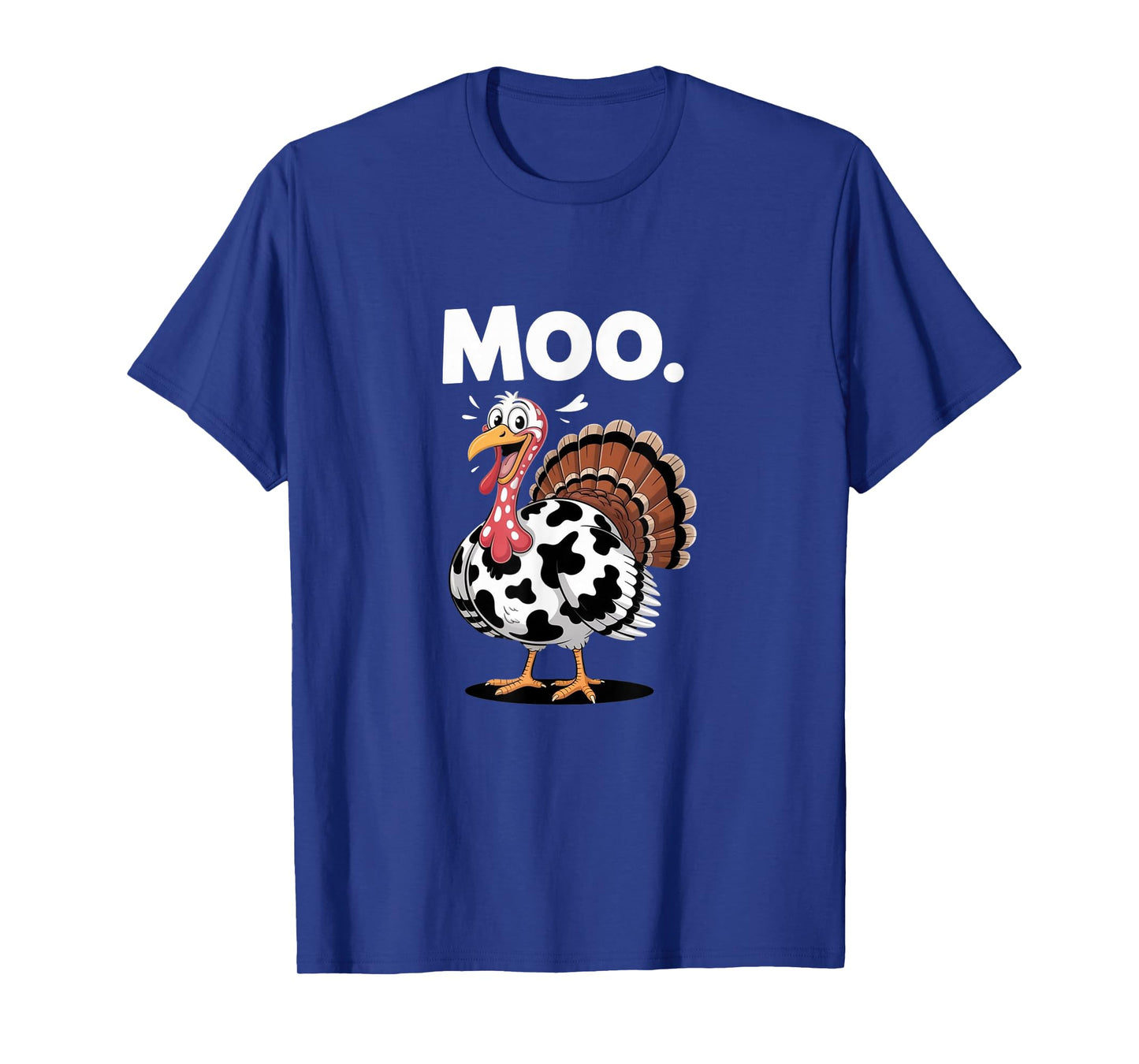Moo β Funny Acting Like A Cow, Thanksgiving Turkey T-Shirt