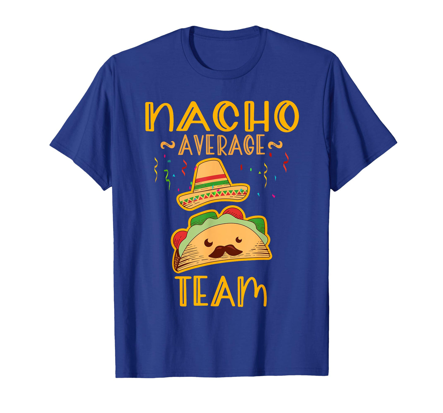 Nacho Average team Tee Cinco De Mayo Mexican Fiesta Party T-Shirt