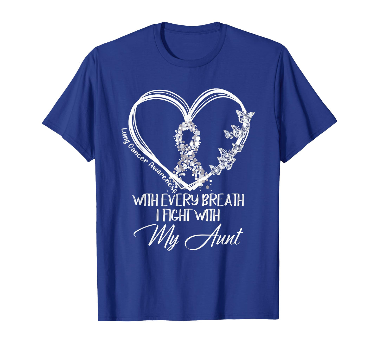 Lung Cancer Awareness With Every Breath i Fight With My Aunt T-Shirt
