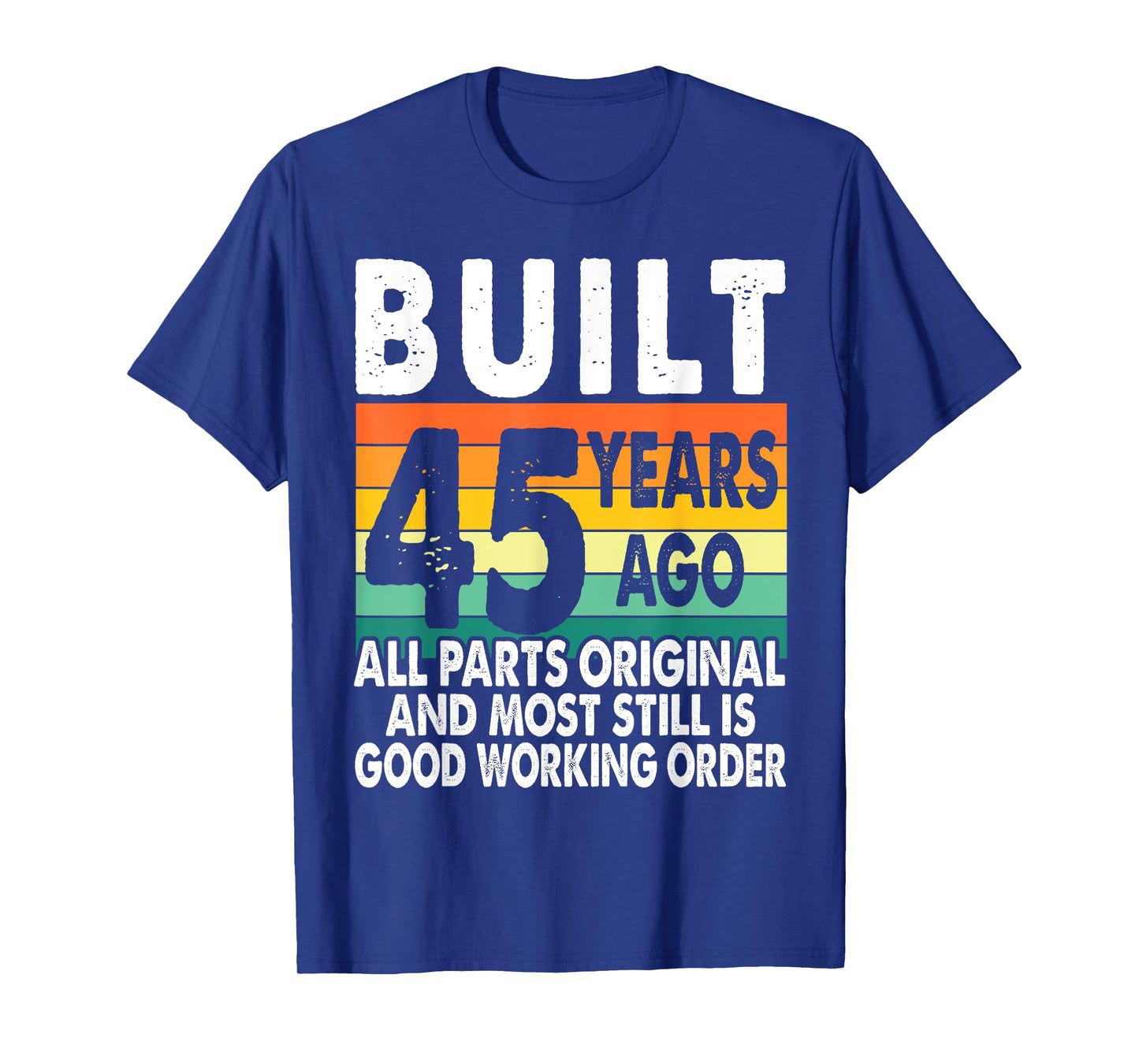 Built 45 Years Ago - All Parts Original 45th Birthday T-Shirt