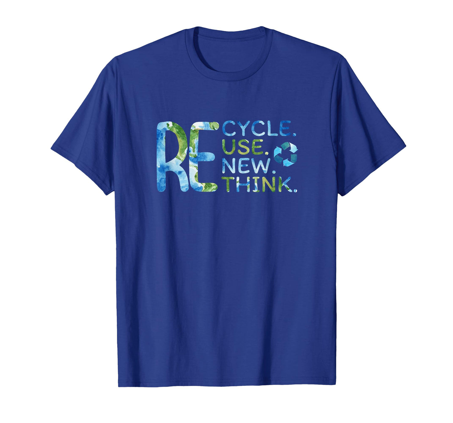 RE Cycle Use New Think Recycle Reuse Renew Rethink EarthDay T-Shirt