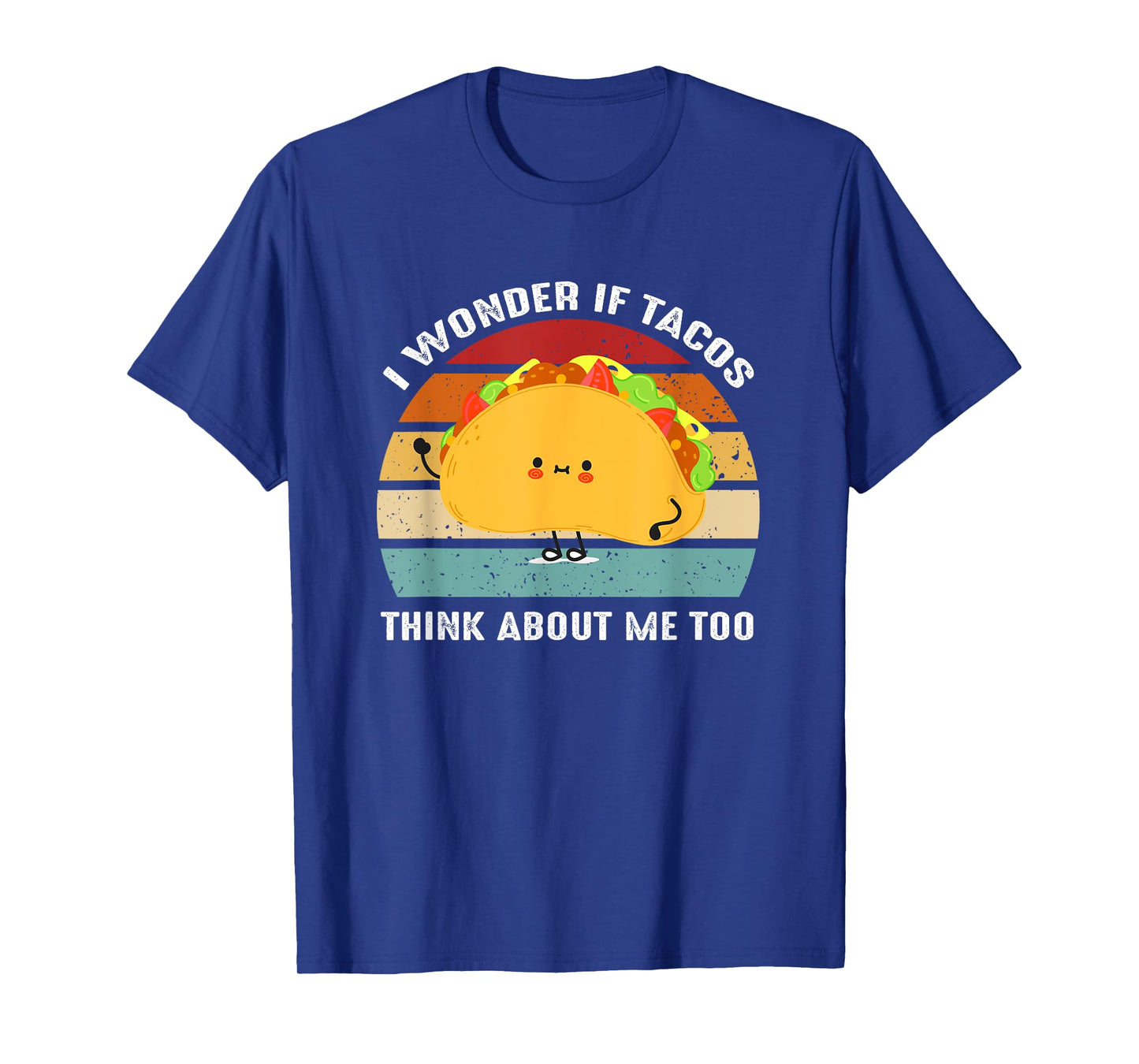 I Wonder If Tacos Think About-Me Too Cute Taco Lovers T-Shirt