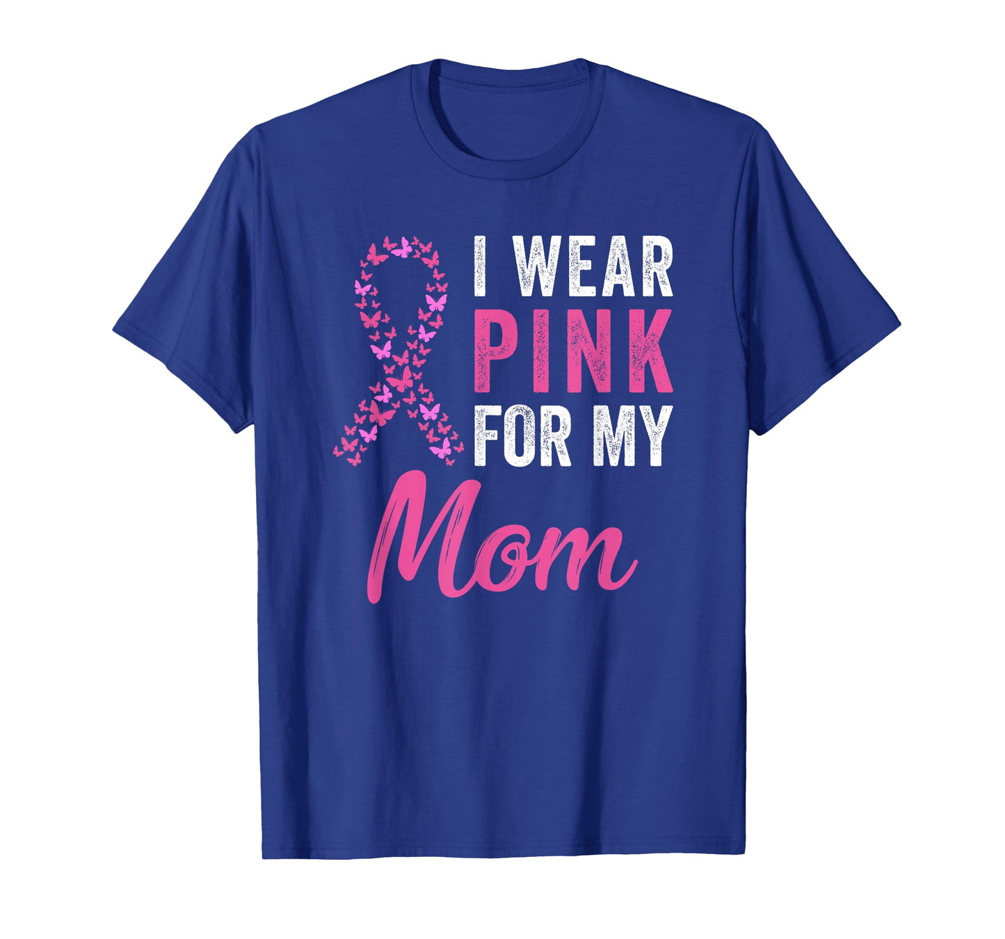 I Wear Pink For My Mom Ribbon Breast Cancer Support Squads T-Shirt