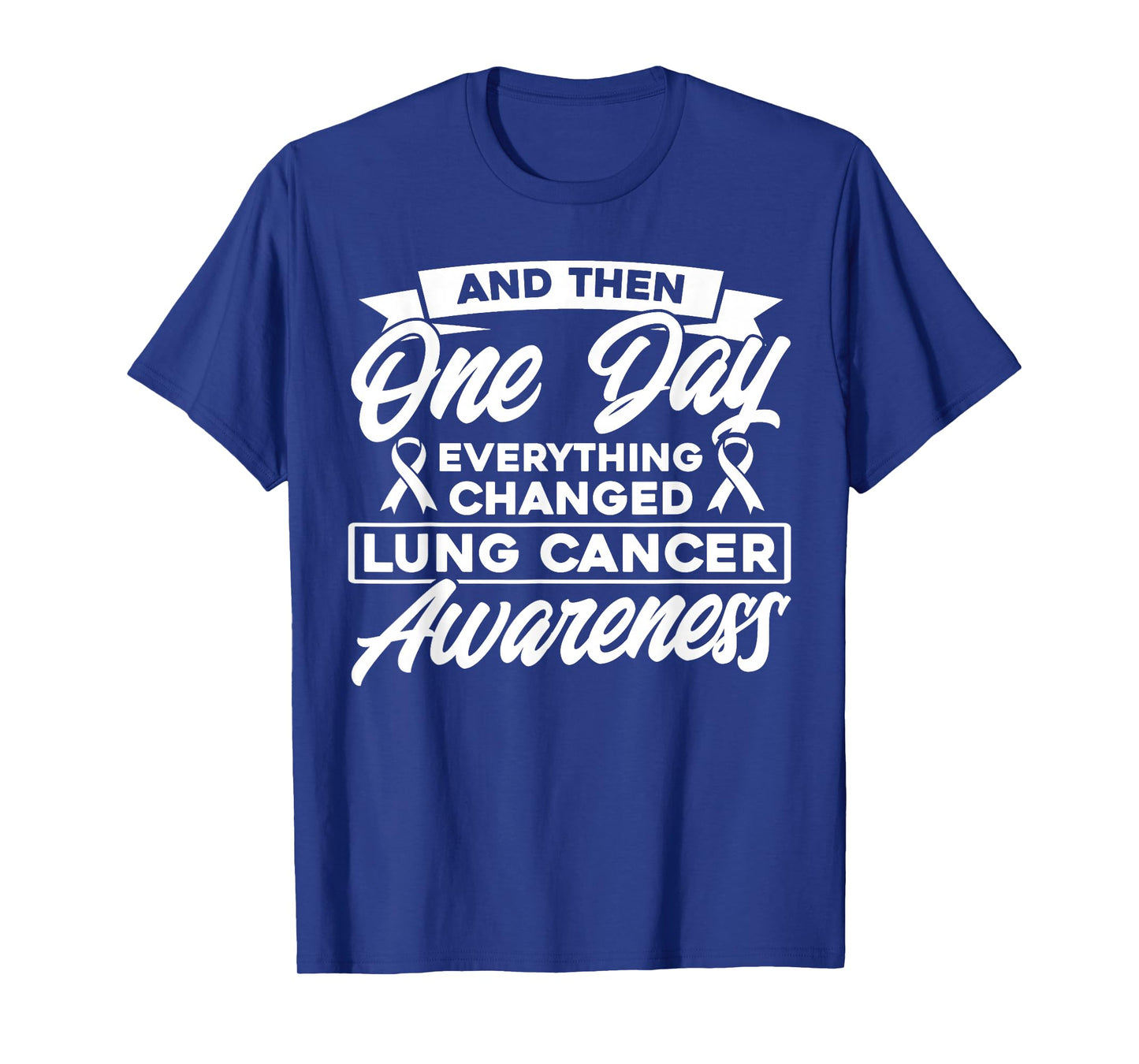 Everything Has Changed Lung Cancer Awareness T-Shirt