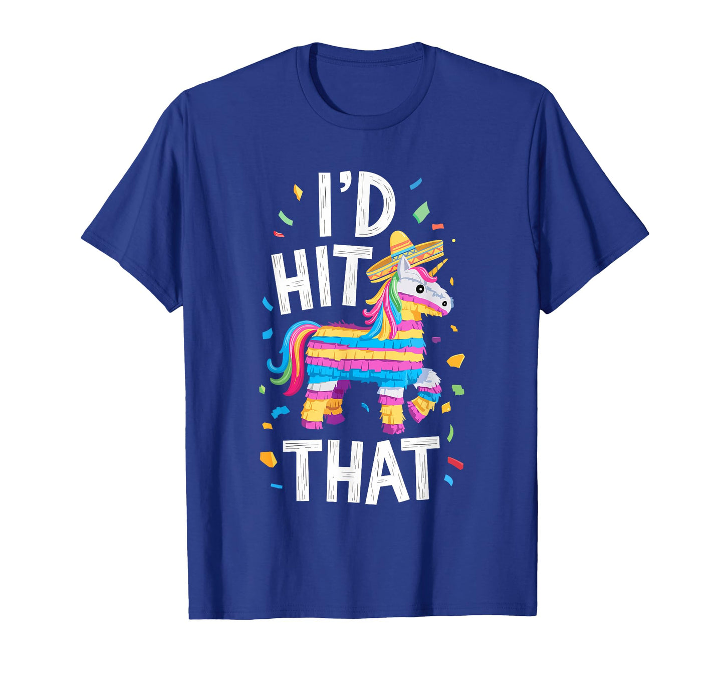 I'd Hit That Pinata Shirt Men Women Adult Kids Cinco de Mayo T-Shirt
