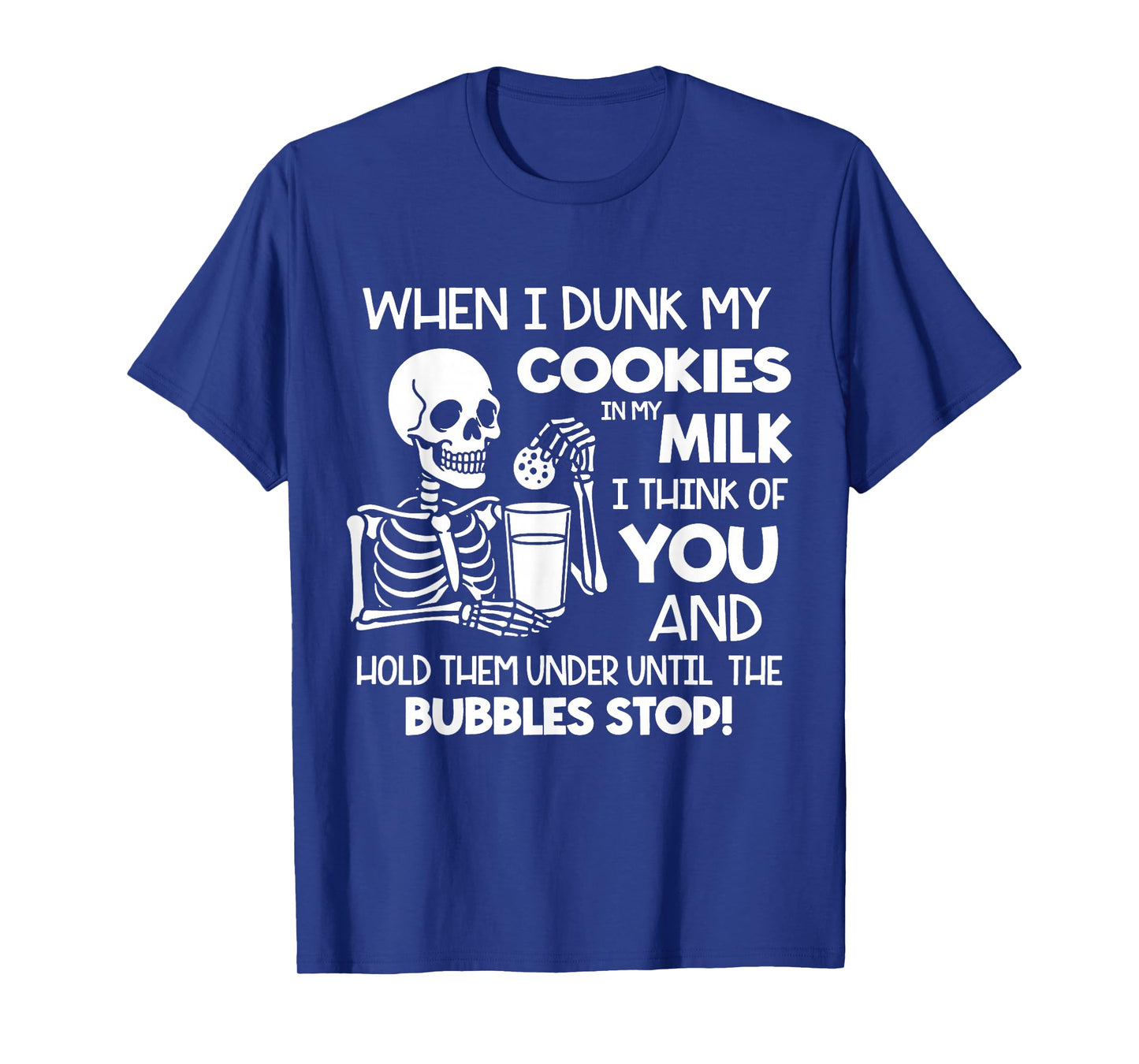 Skeleton When I Dunk My Cookies in Milk I Think of You T-Shirt