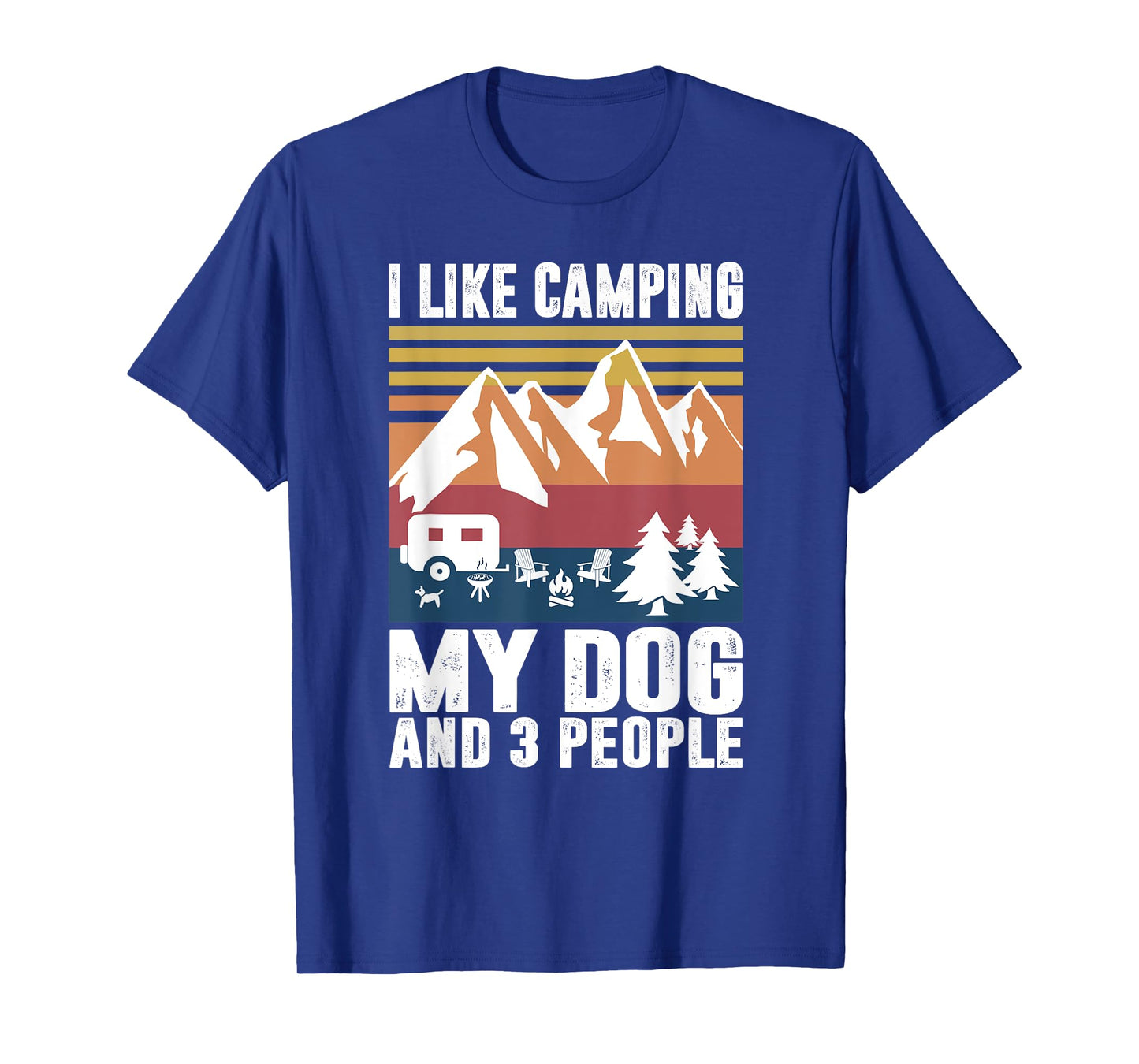I Like Camping My Dog And Three People Funny Camper T-Shirt