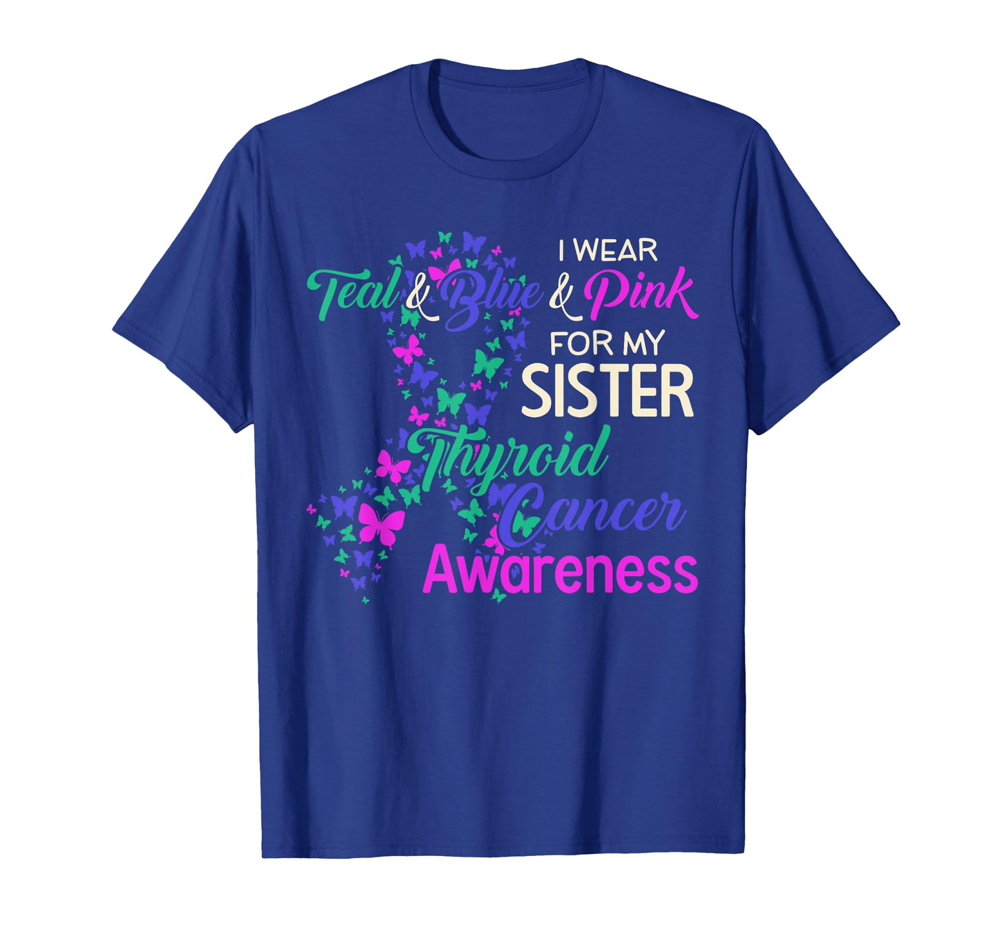 I wear Teal Blue for my Sister Thyroid Cancer T-Shirt
