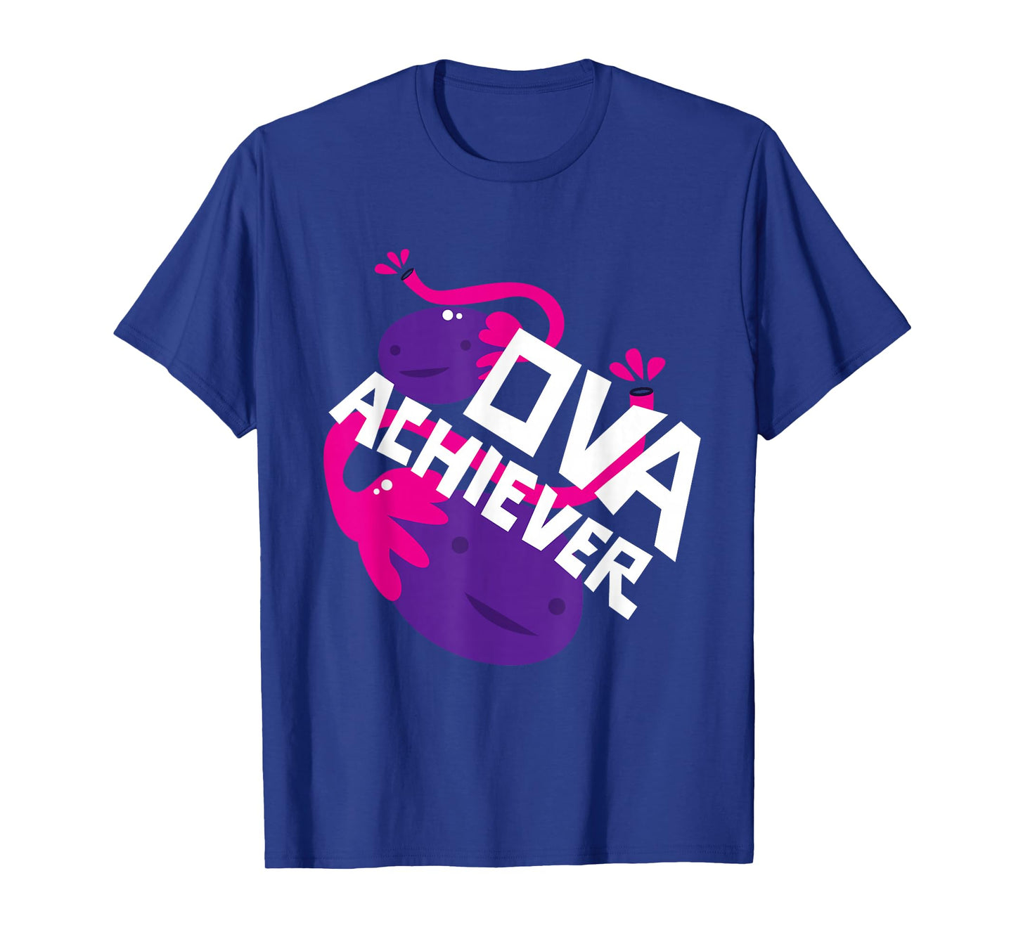 Ova Achiever Shirt Ovary Gift T-Shirt