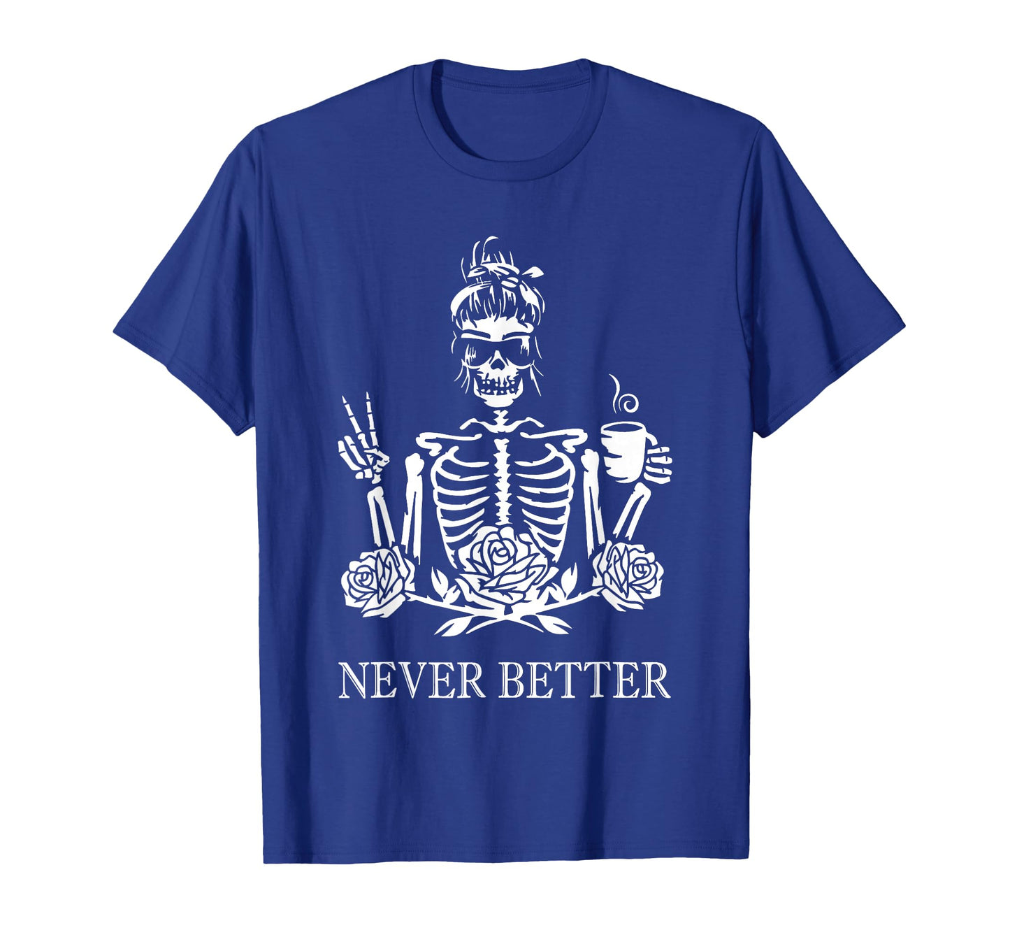 Never Better Skeleton Shirt Funny Halloween Skeleton Shirt T-Shirt