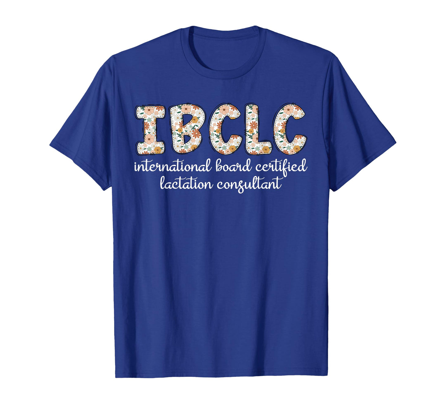 Floral IBCLC Lactation Consultant Breastfeeding Lactivist T-Shirt
