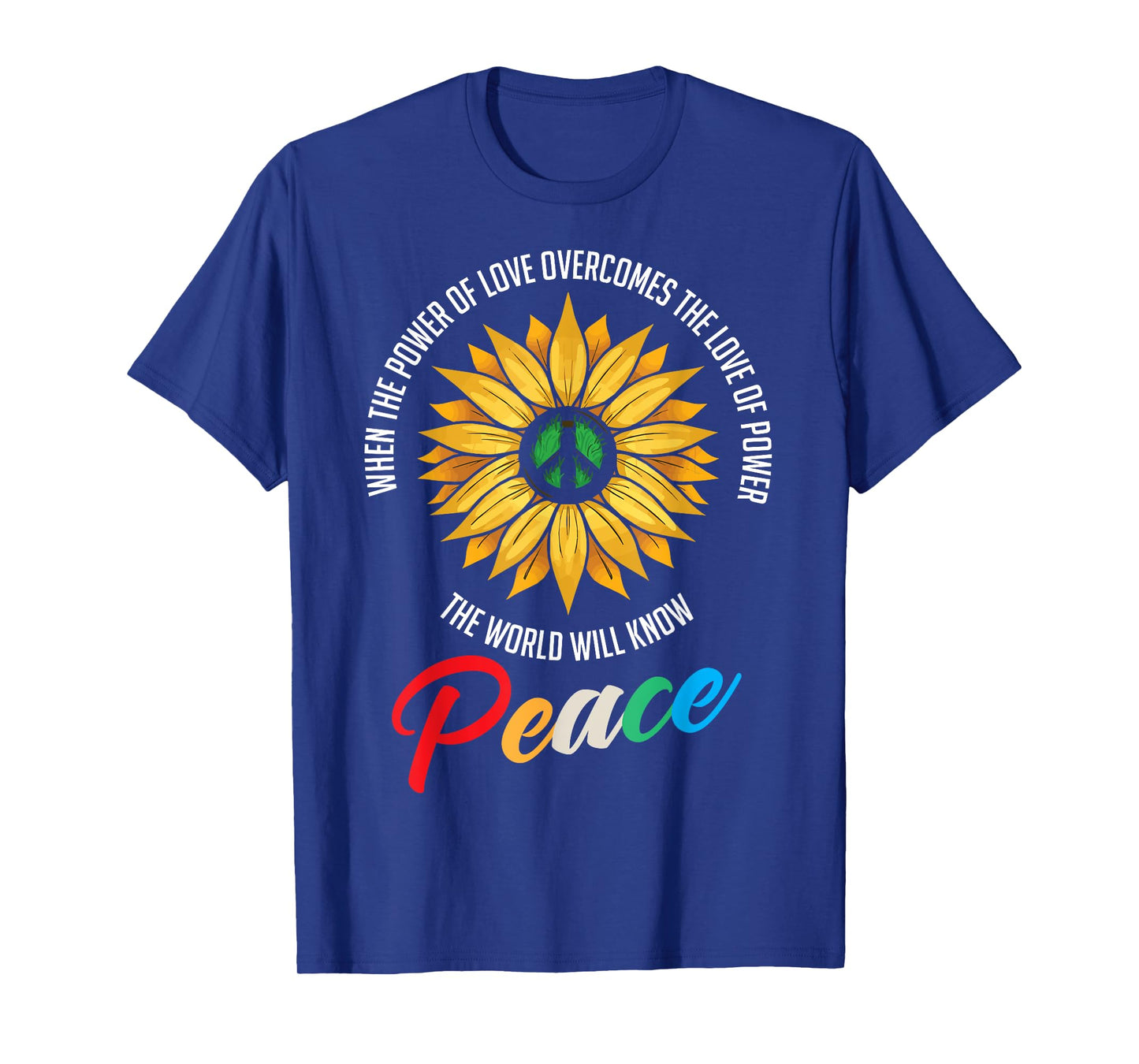 When The Power Of Love Overcomes The Love Of Power Flowers T-Shirt