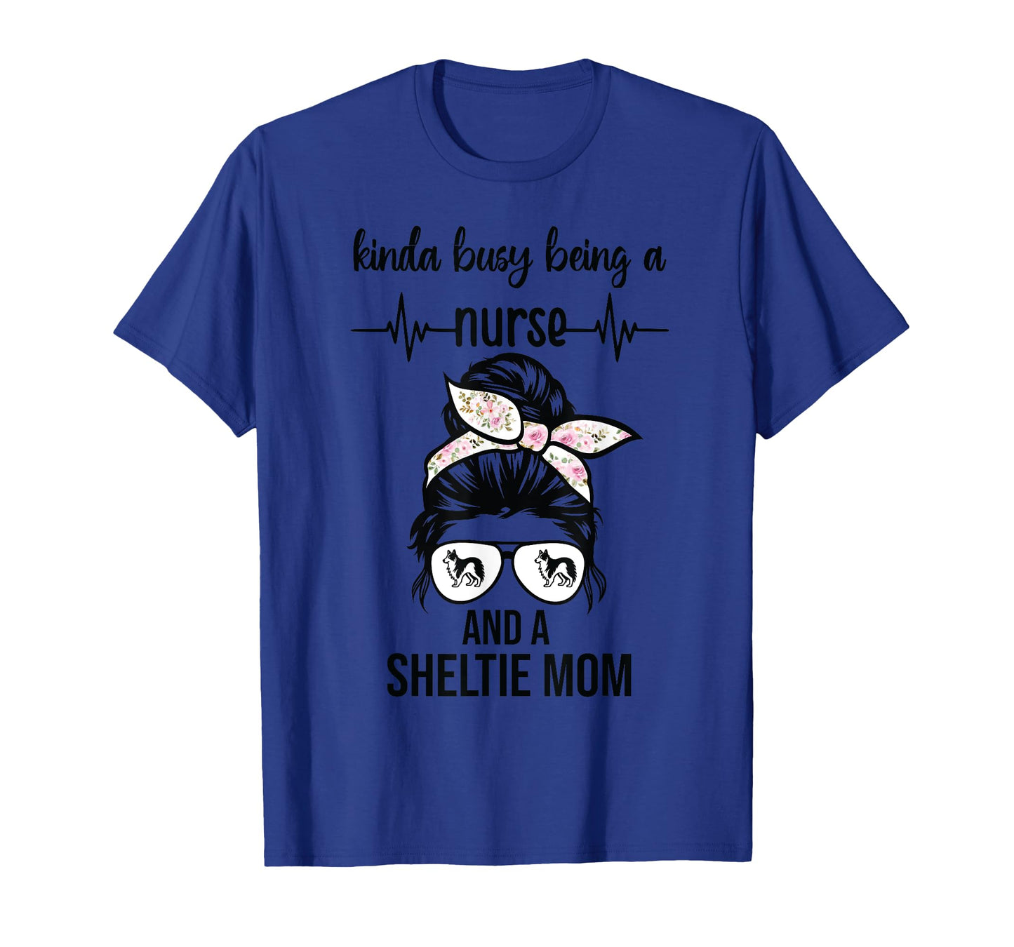kinda busy being a nurse and a sheltie mom T-Shirt
