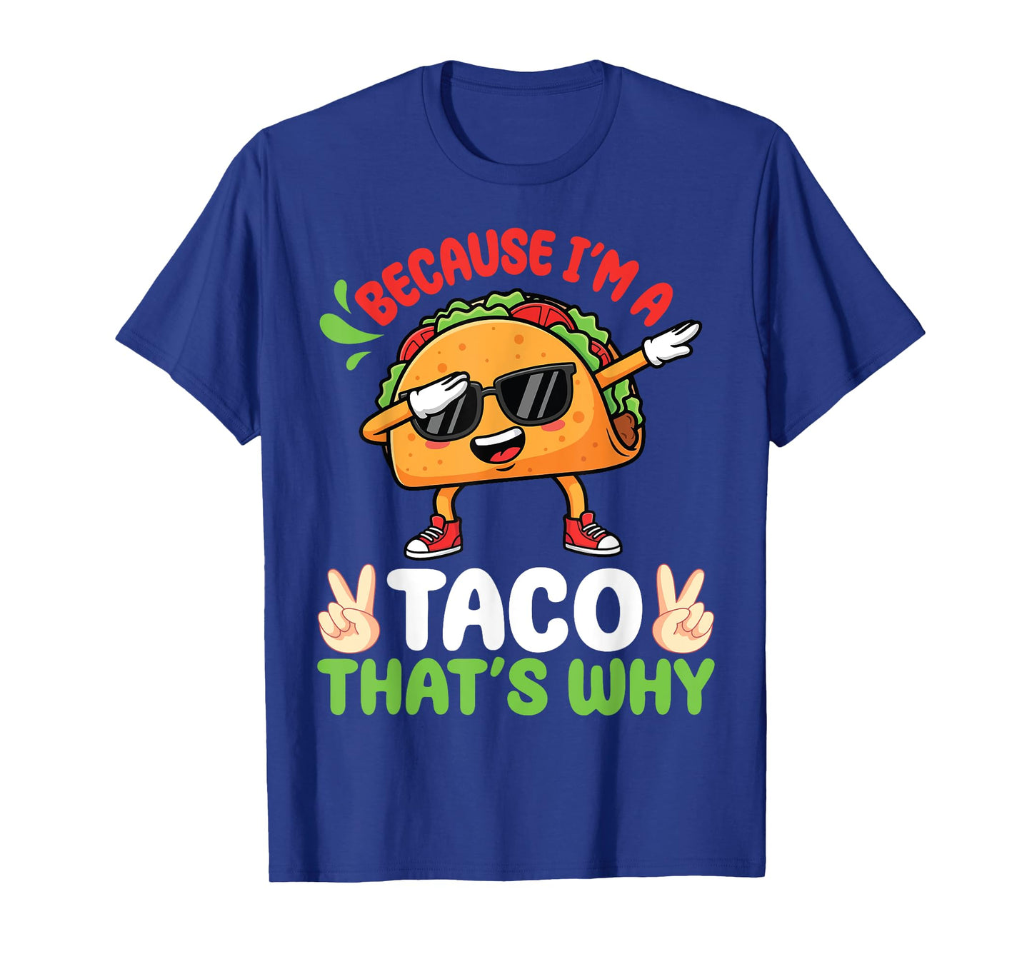 Taco Wear Sunglasses Dabbing Because Iβm A Taco Thatβs Why T-Shirt