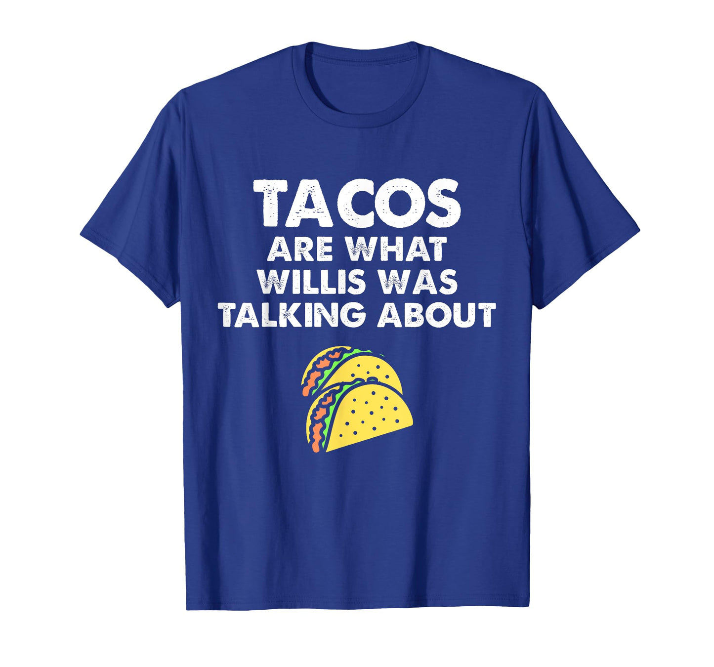 Tacos Are What Was Talked About Design for Taco Lovers T-Shirt
