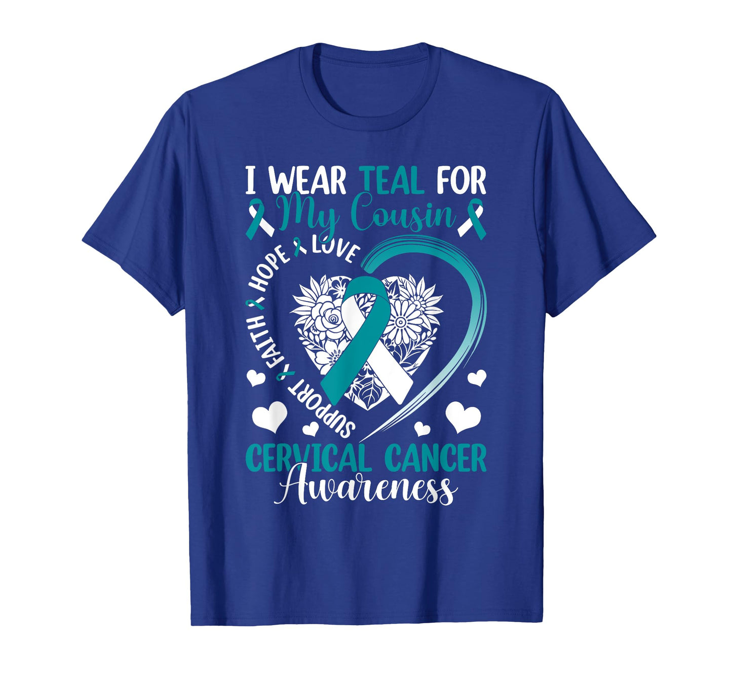 I Wear Teal For My Cousin Cervical Cancer Awareness Support T-Shirt