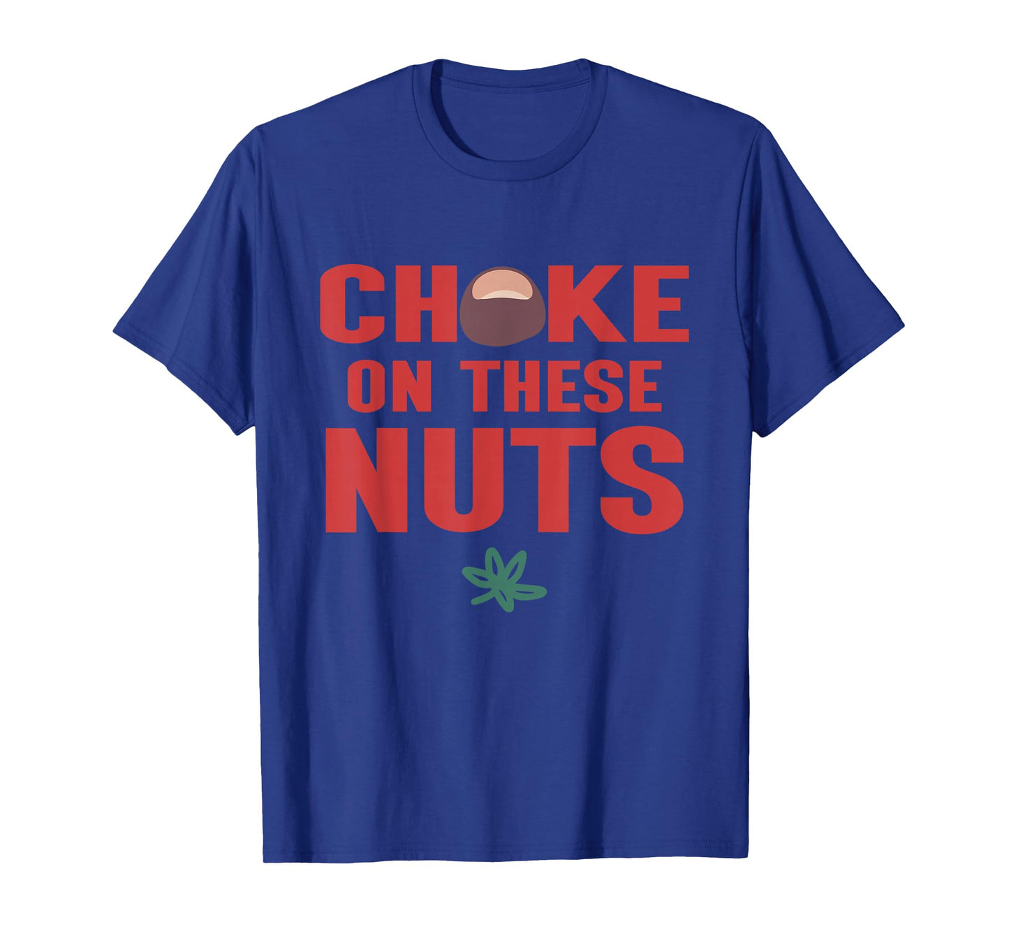 Choke On These Nuts Buckeye T-Shirt