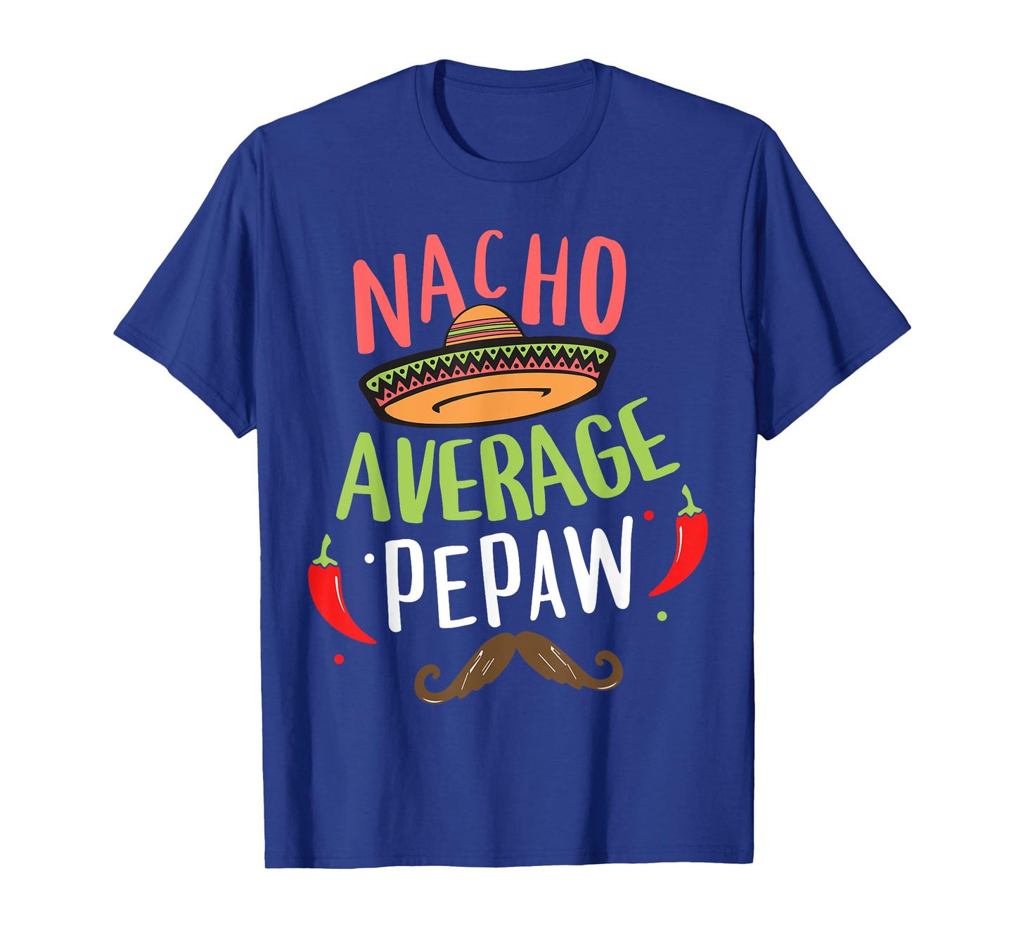 Nacho Average Pepaw Mexican Mustache Cinco de Mayo T-Shirt