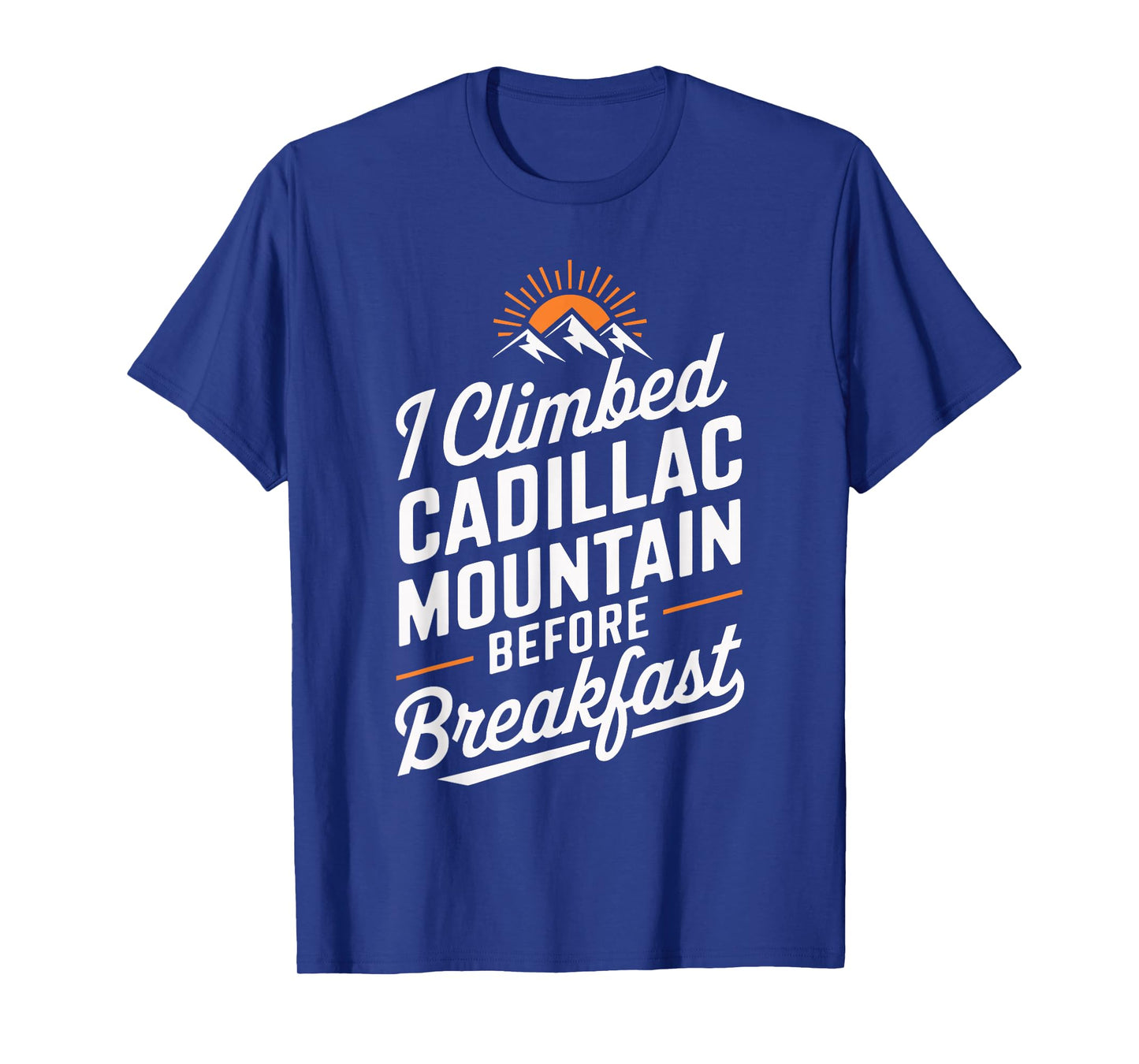 I Climbed Cadillac Mountain Adventure T Shirt T-Shirt